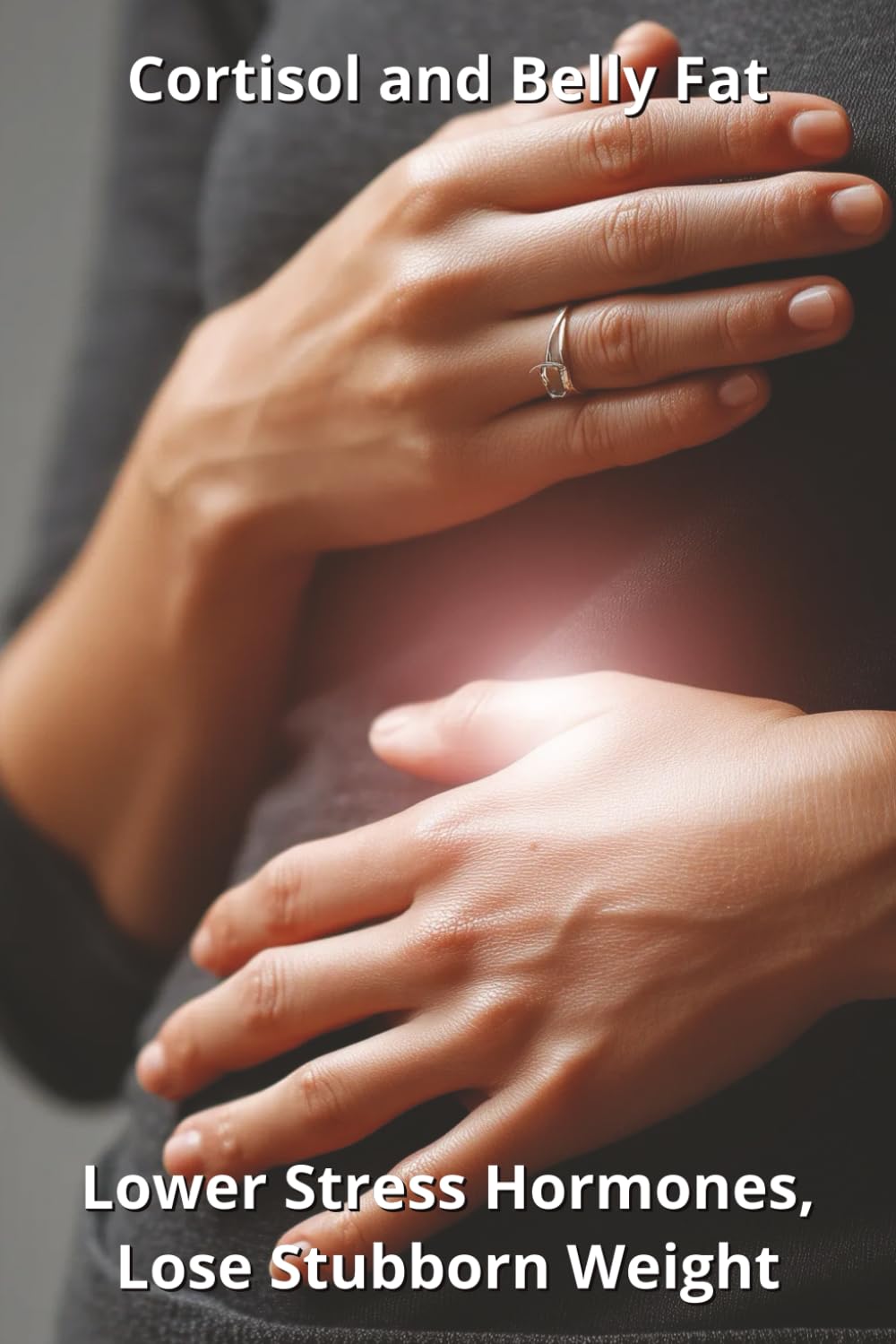 Cortisol and Belly Fat: Lower Stress Hormones, Lose Stubborn Weight