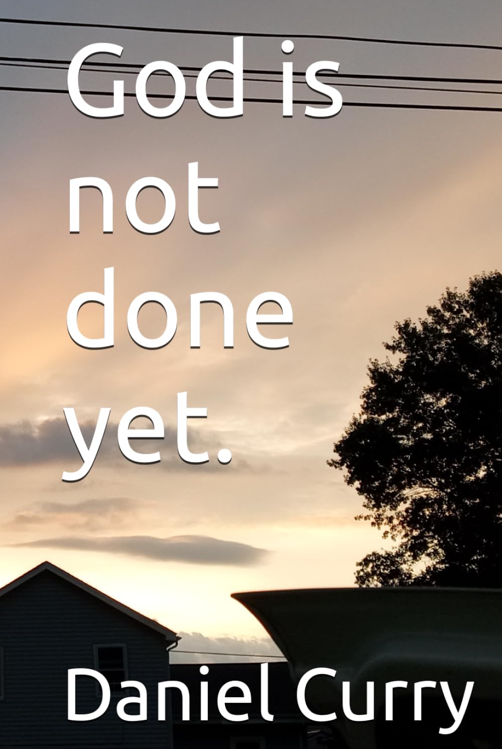 God is not done yet.