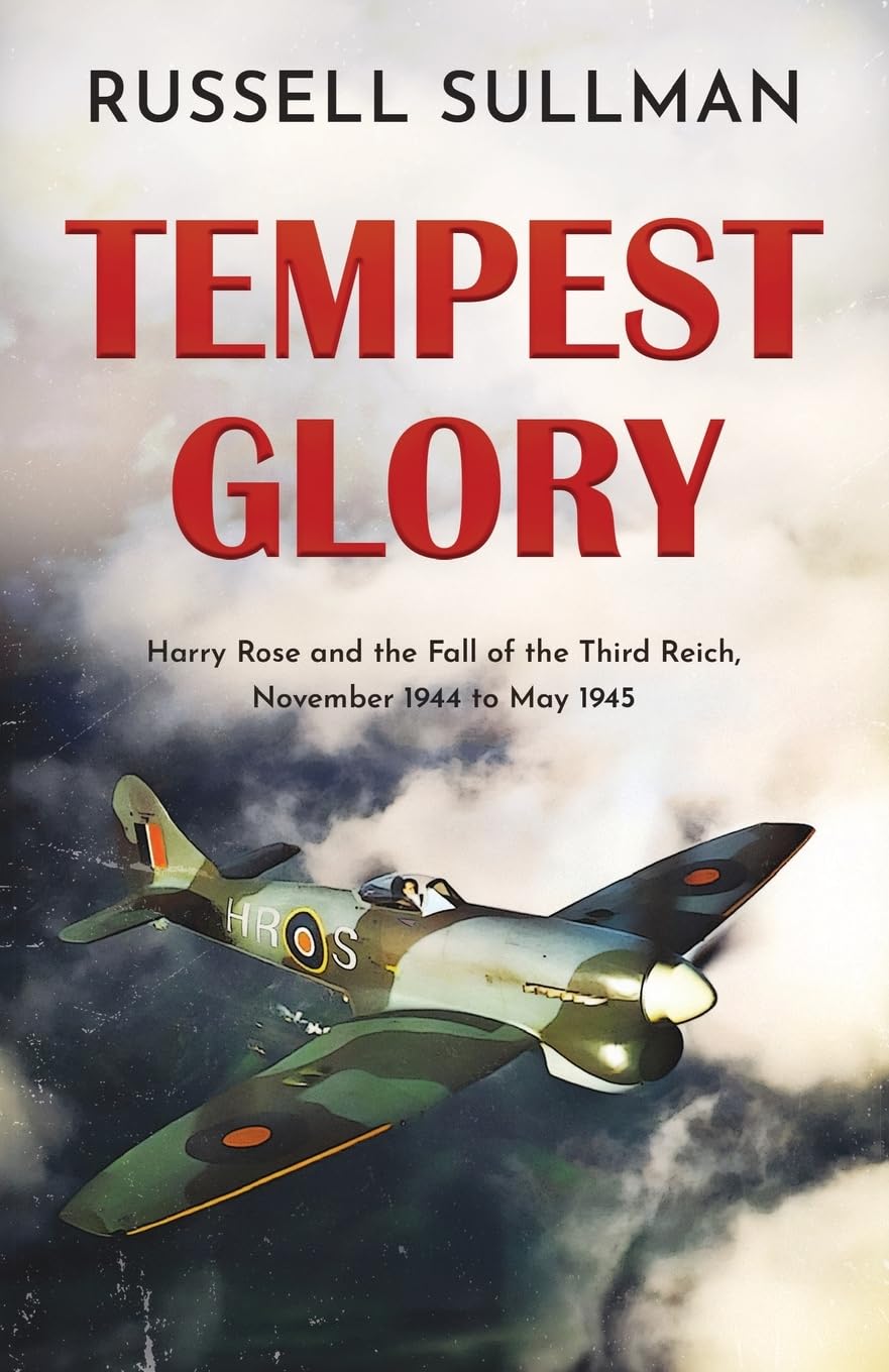 Tempest Glory: a gripping WWII aviation adventure thriller (Harry Rose)