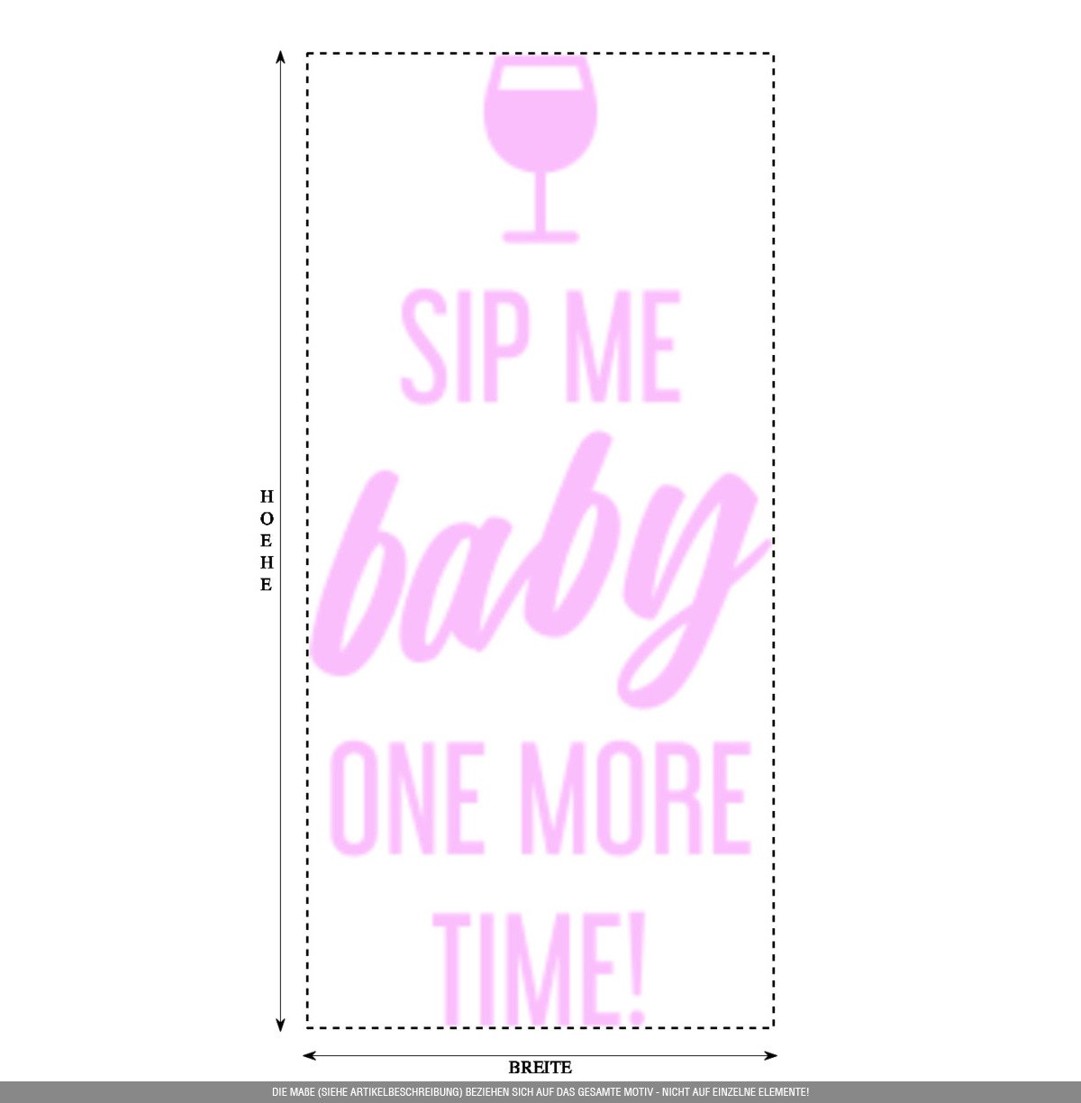 Aufkleber » Sip me Baby one More time, 320x44,9cm, Glasdekor Frosted Glass rosa • Dekoaufkleber/Autoaufkleber/Sticker/Decal/Vinyl
