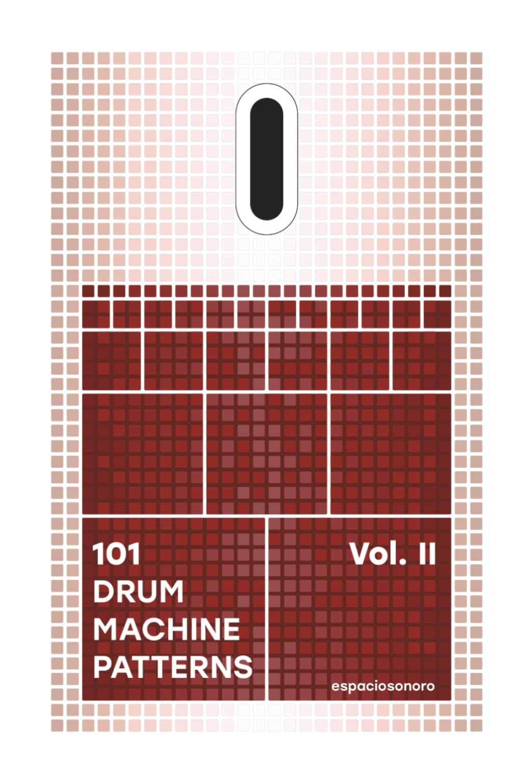 101 Drum Machine Patterns Vol. II: Grooves, Rhythm Programming and Beatmaking Ideas for Music Producers (101 Patterns Series)