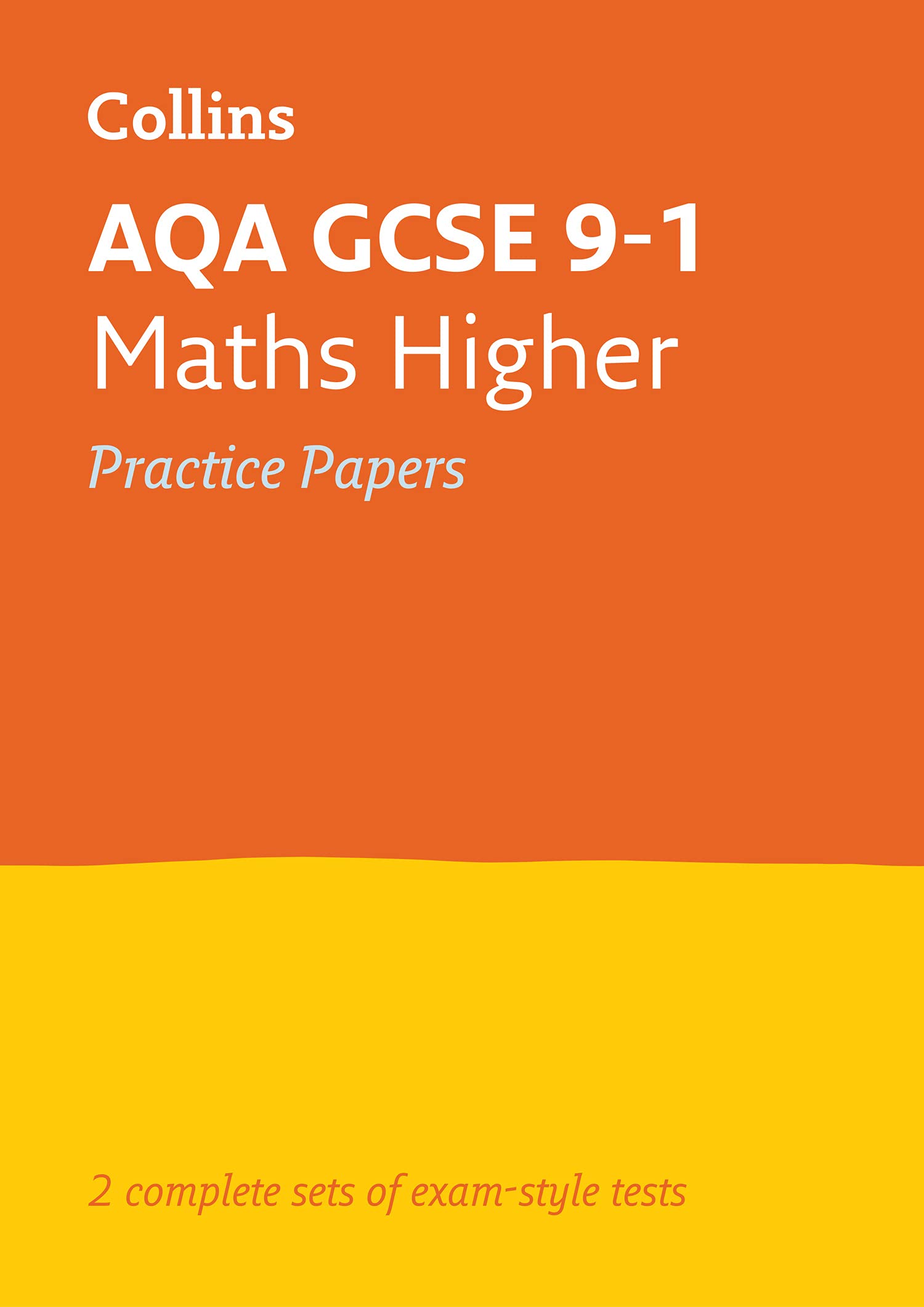 AQA GCSE 9-1 Maths Higher Practice Papers: Ideal for the 2026 and 2027 exams (Collins GCSE Grade 9-1 Revision)