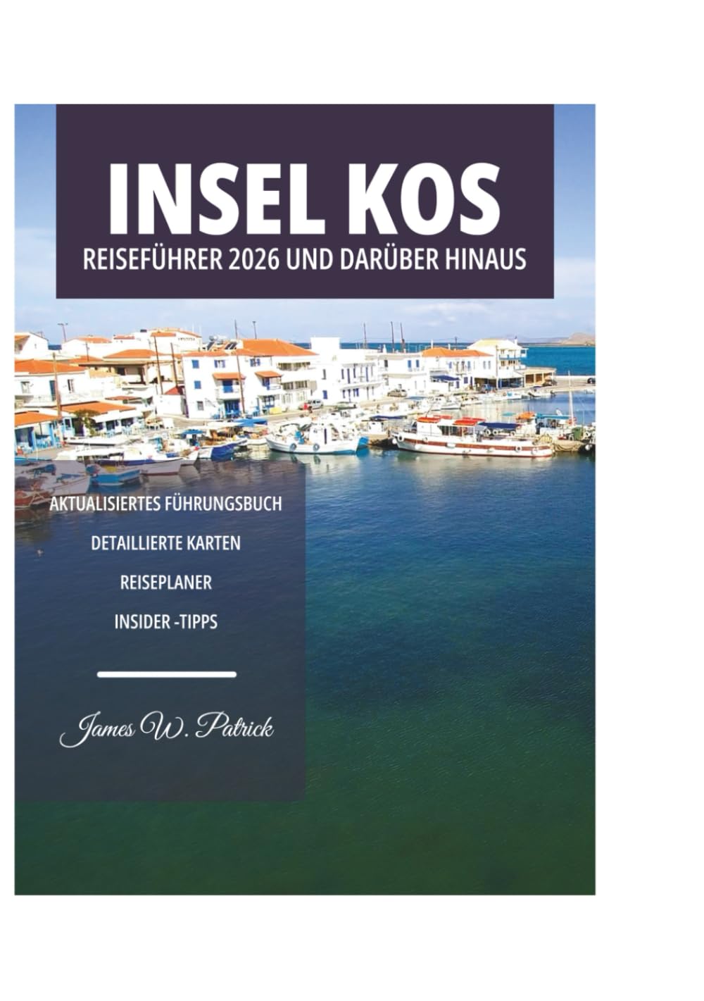 INSEL KOS REISEFÜHRER 2026 UND DARÜBER HINAUS
