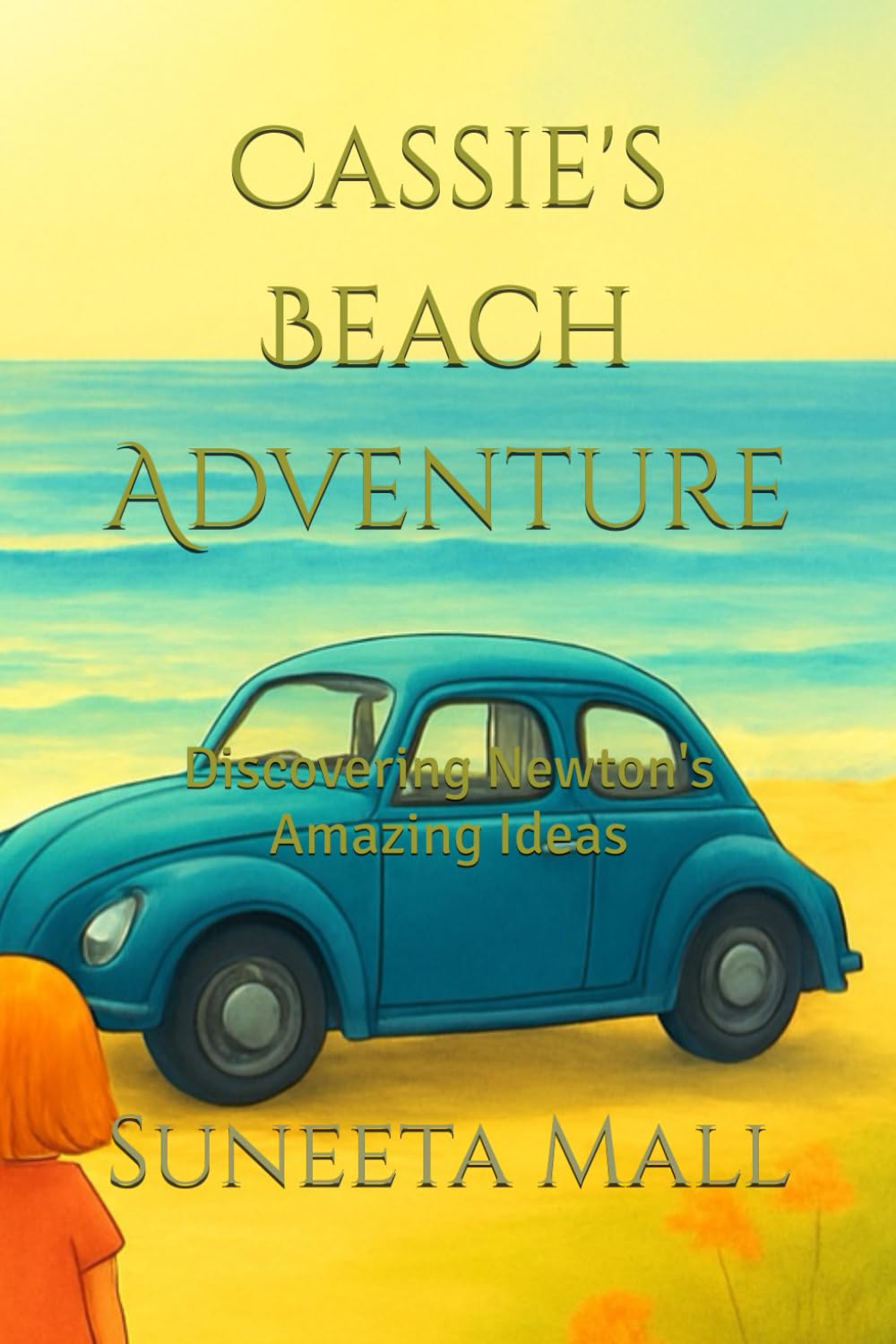 Cassie's Beach Adventure: Discovering Newton's Amazing Ideas: 1 (Curious Cassie)