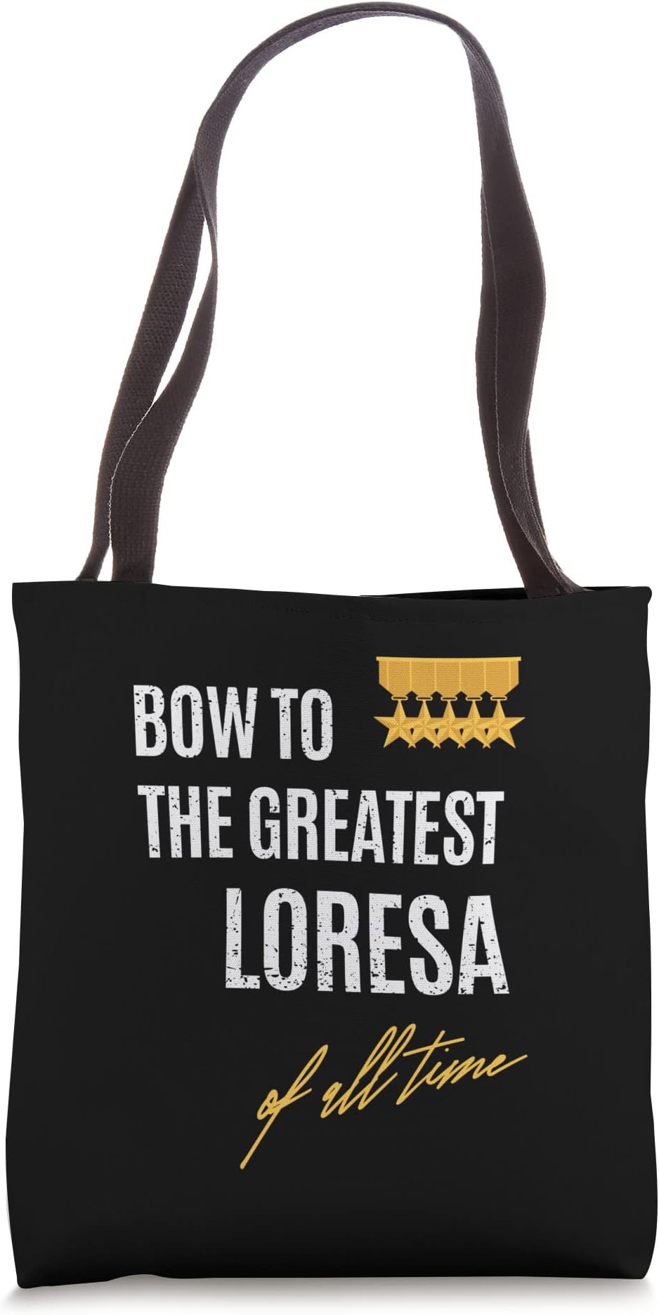 Bow To The Greatest Loresa Of All Time First Given Name Tote Bag