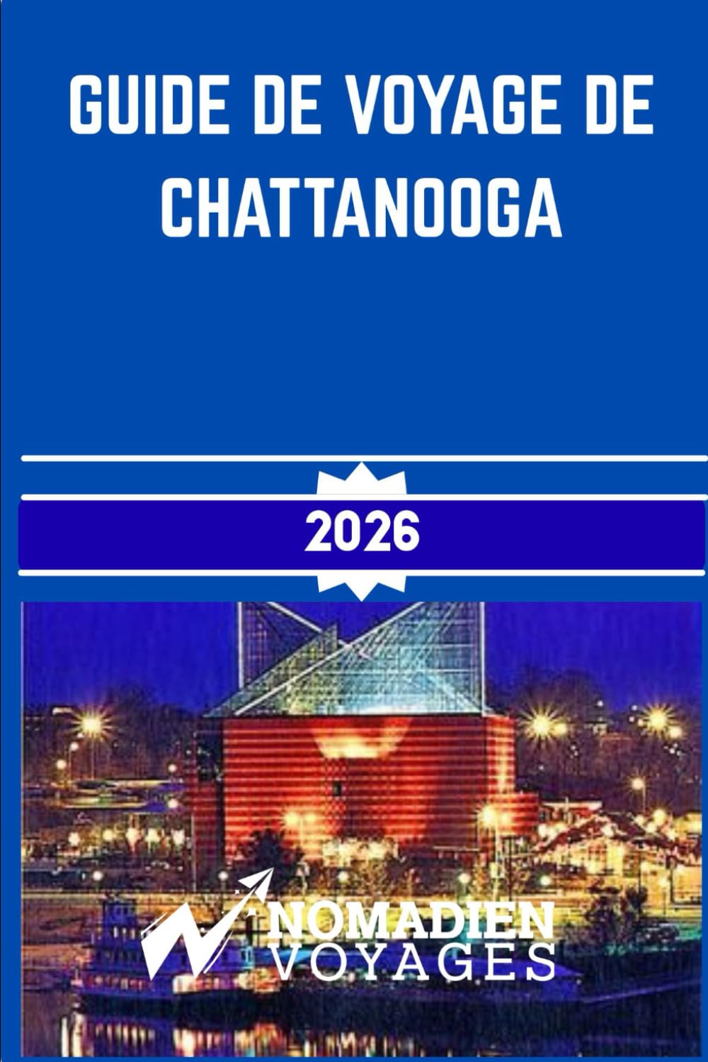 Guide De Voyage De Chattanooga 2026: Guide pratique pour les aventures en plein air, la culture du Sud, la gastronomie locale et l'organisation de voyage.