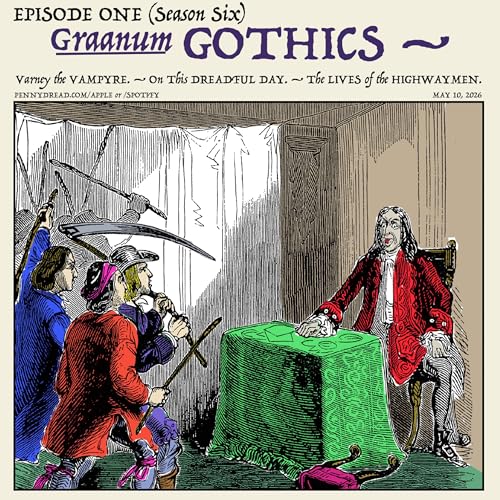 6.01: To Ambush a Vampire: How Hard Can it Be? Well &hellip; &mdash; The Ghost-bride of Broseley Road. &mdash; The Murderess and Her Minions. (A &ldquo;Graanum Gothic&rdquo; episode.)