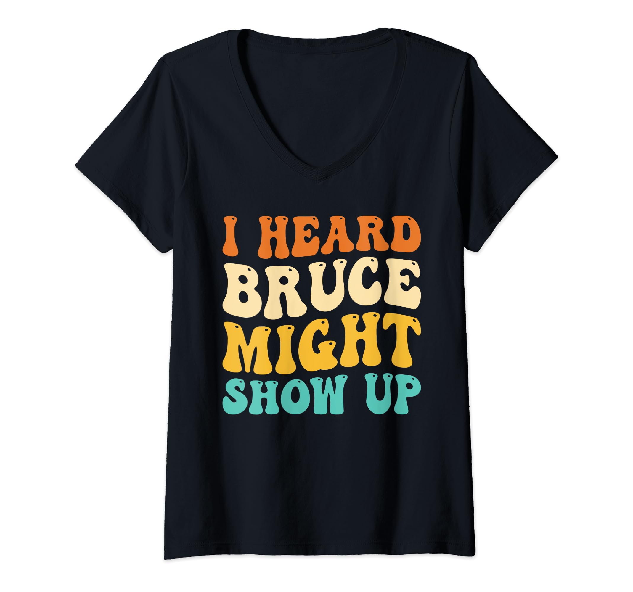 Groovy Vintage I heard Bruce might show up FunnyI heard Bruce might show up Funny Groovy Vintage V-Neck T-Shirt