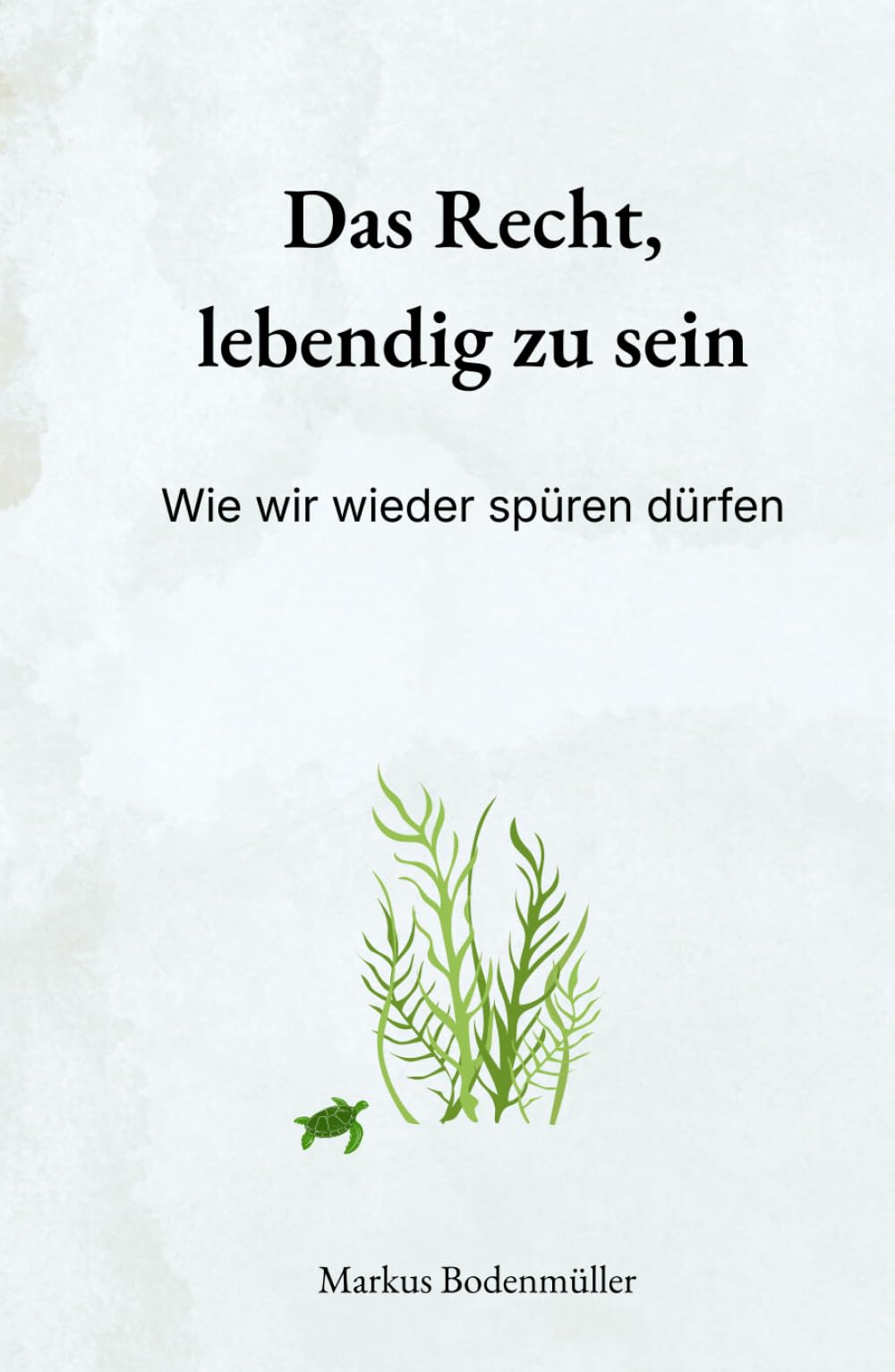 Das Recht, lebendig zu sein: Wie wir wieder spüren dürfen (Narrative Würde)