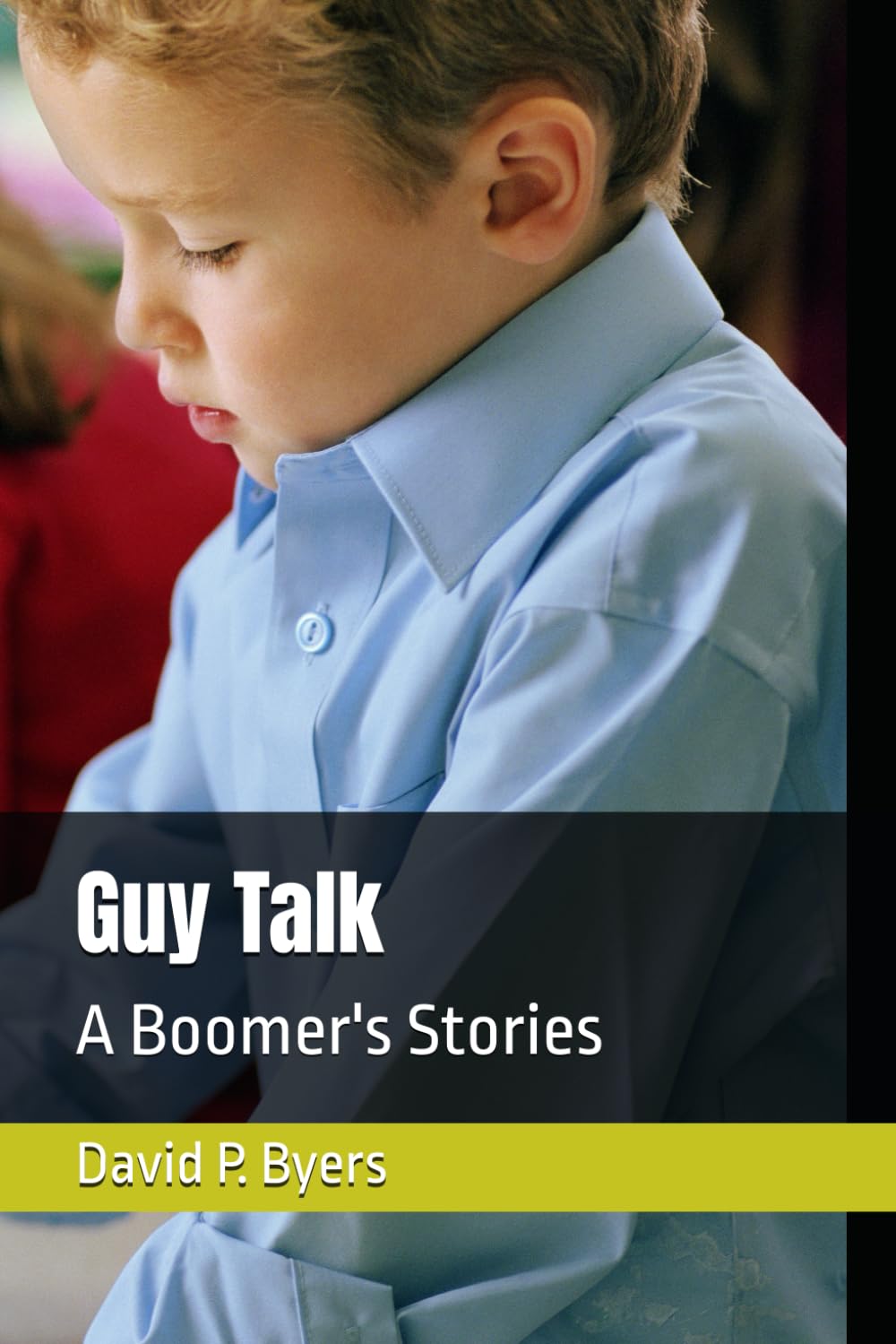 Guy Talk: A Boomer's Stories