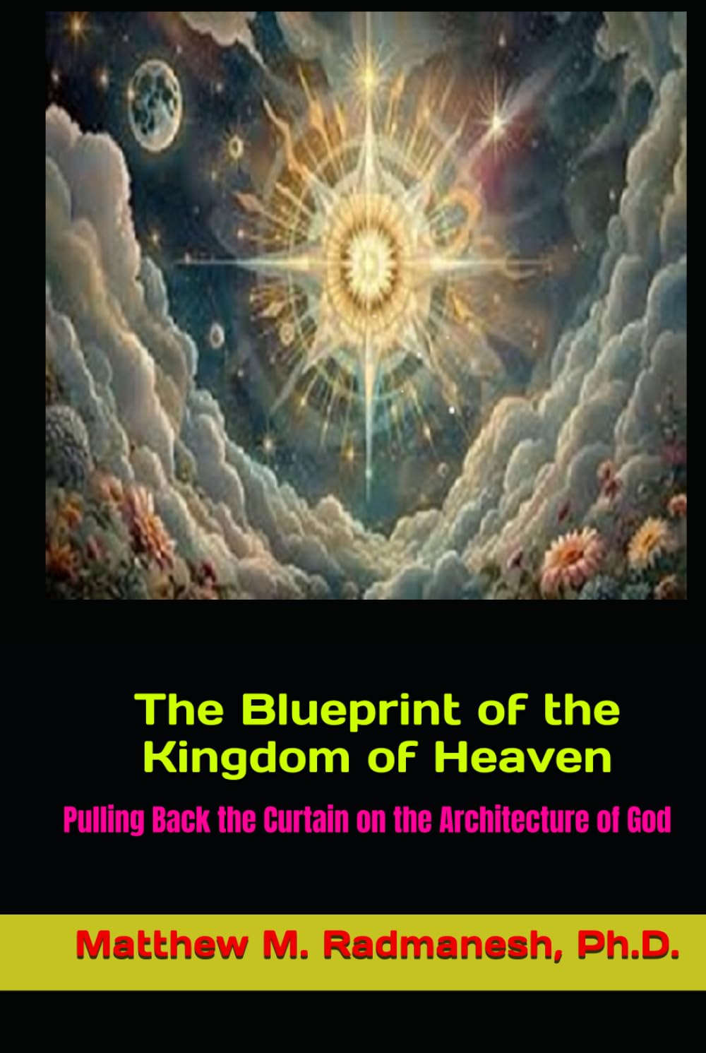 The Blueprint of the Kingdom of Heaven: Pulling Back the Curtain on the Architecture of God