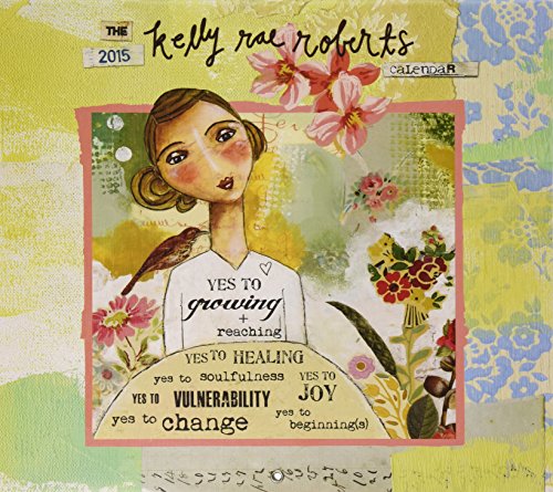 Perfect Timing - Artisan Kelly Rae Roberts 2015 Wall Calendar by Kelly Rae Roberts, January - December, 13.375 x 24 inches (1001844)