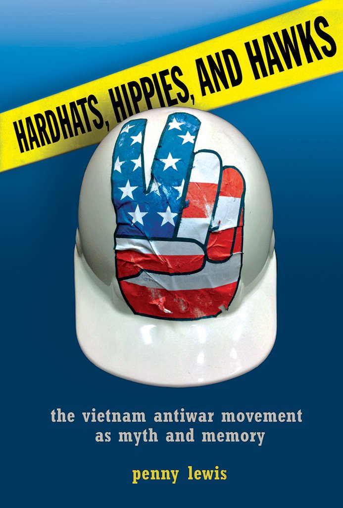 Buy Hardhats, Hippies, and Hawks: The Vietnam Antiwar Movement as Myth and Memory — BookShops.in