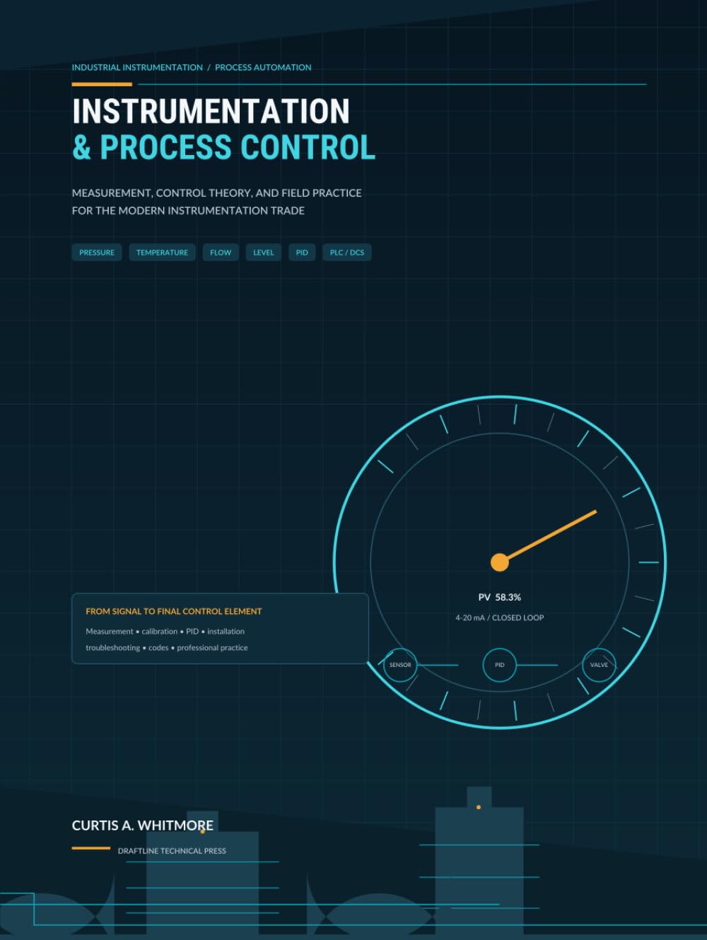 Instrumentation and Process Control: Measurement, Control Theory, and Field Practice for the Modern Instrumentation Trade