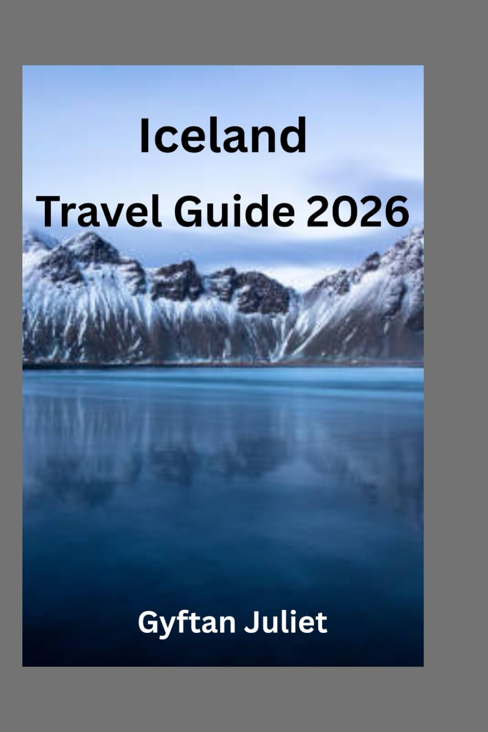 Iceland Travel Guide 2026: Explore Iceland’s Natural Wonders, Must-See Attractions, and Family-Friendly Adventures (The First quarter of the year travel guide)      Paperback – November 19, 2025