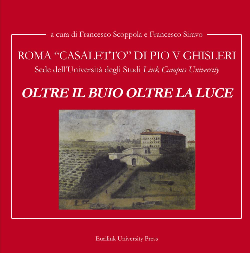 Roma Casale di Pio V Ghisleri livre historique : patrimoine et Università Link Campus University
