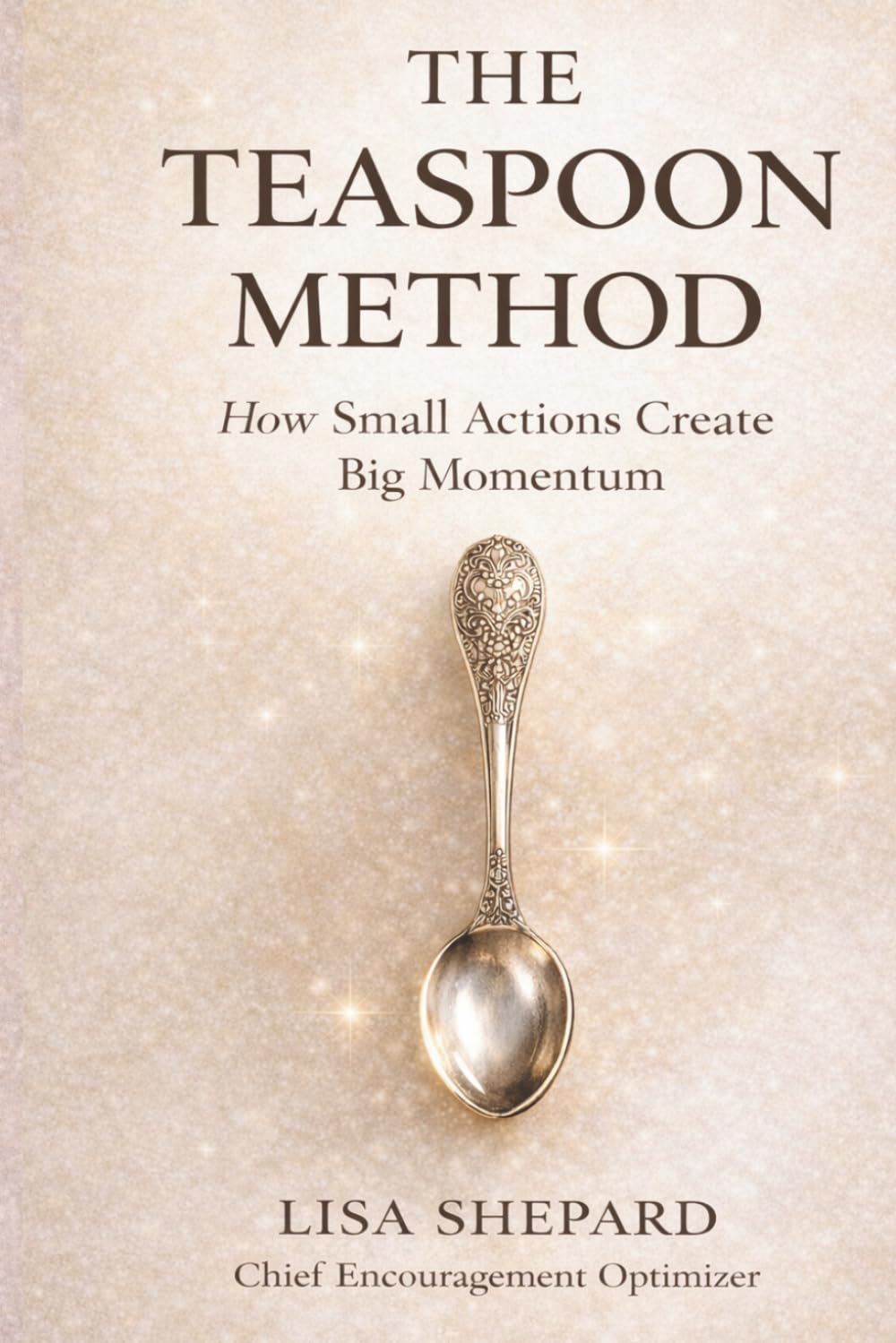 The Teaspoon Method: How Small Actions Create Big Momentum