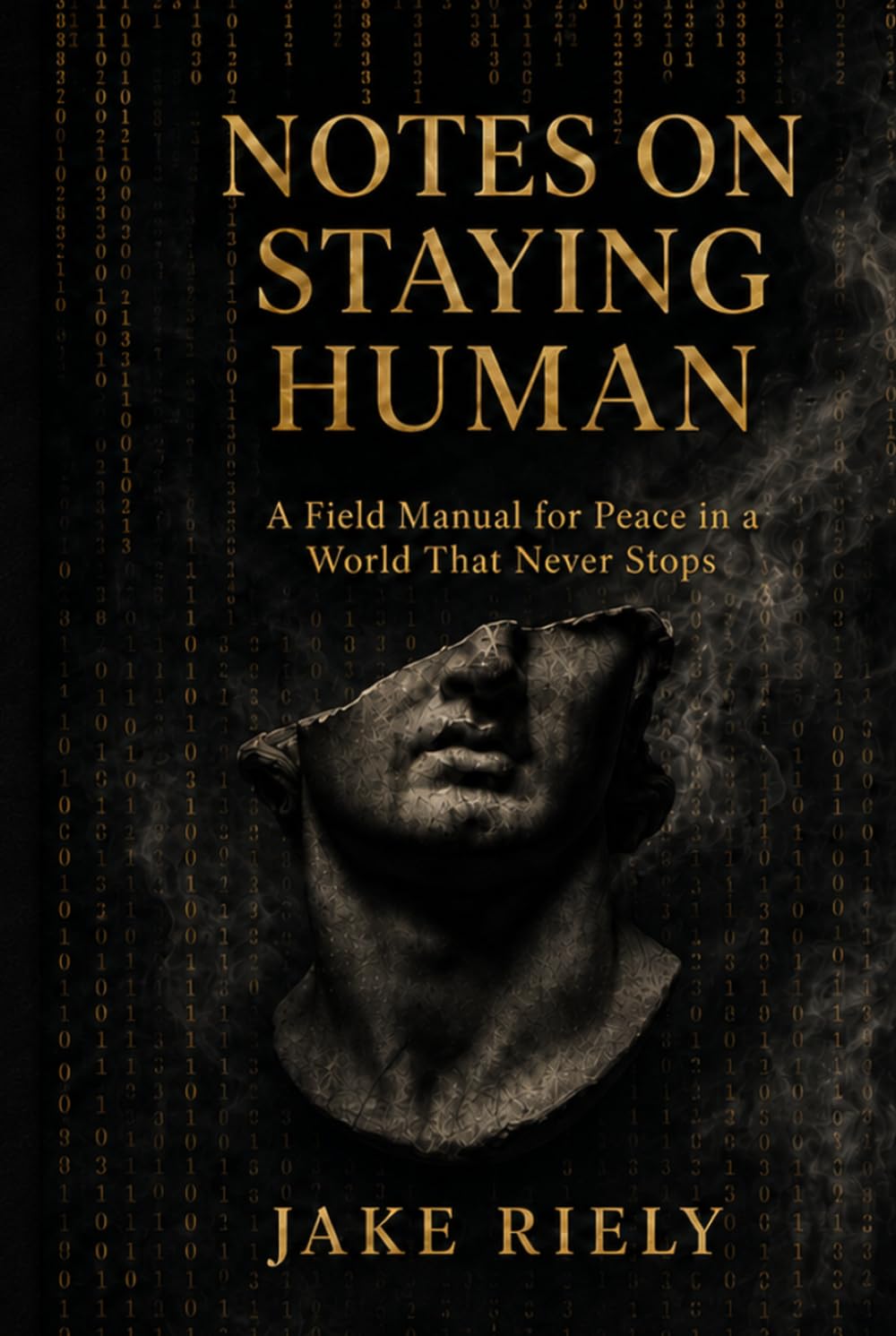 Notes on Staying Human: A Field Manual for Peace in a World That Never Stops
