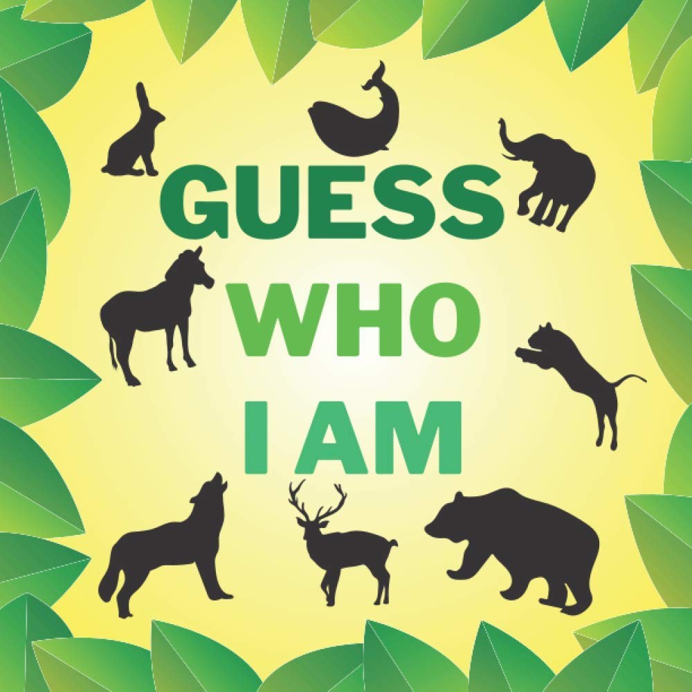 Guess Who I Am: Fun Facts and Learning About Animals, A Fun Activity and Guessing Game for Little Kids