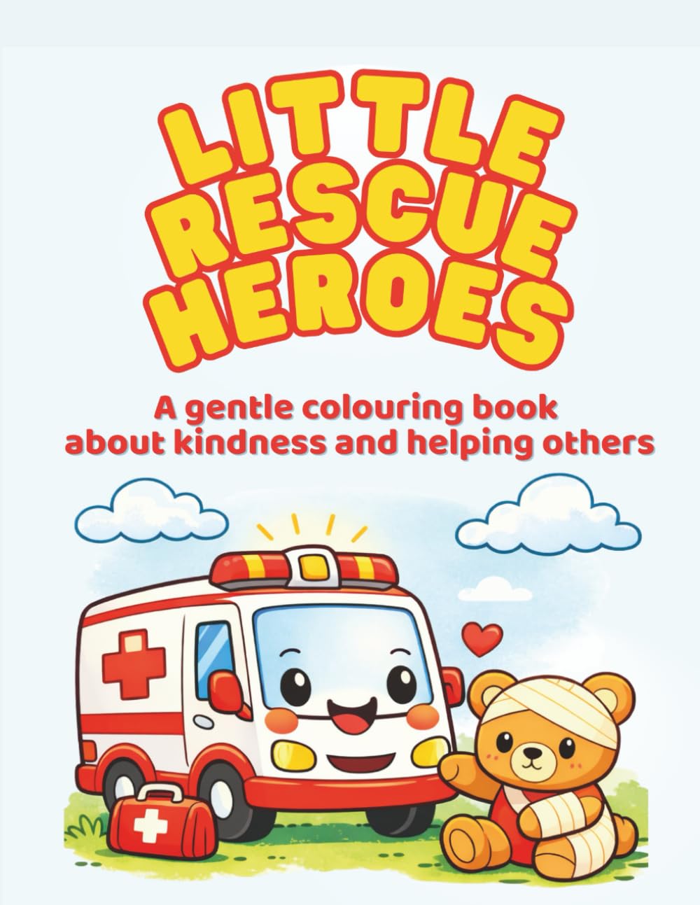Little Rescue Heroes: A gentle colouring book about kindness and helping others