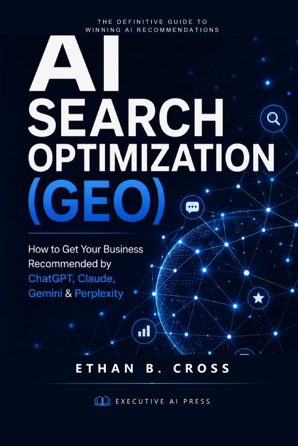 AI Search Optimization (GEO): How to Get Your Business Recommended by ChatGPT, Claude, Gemini & Perplexity