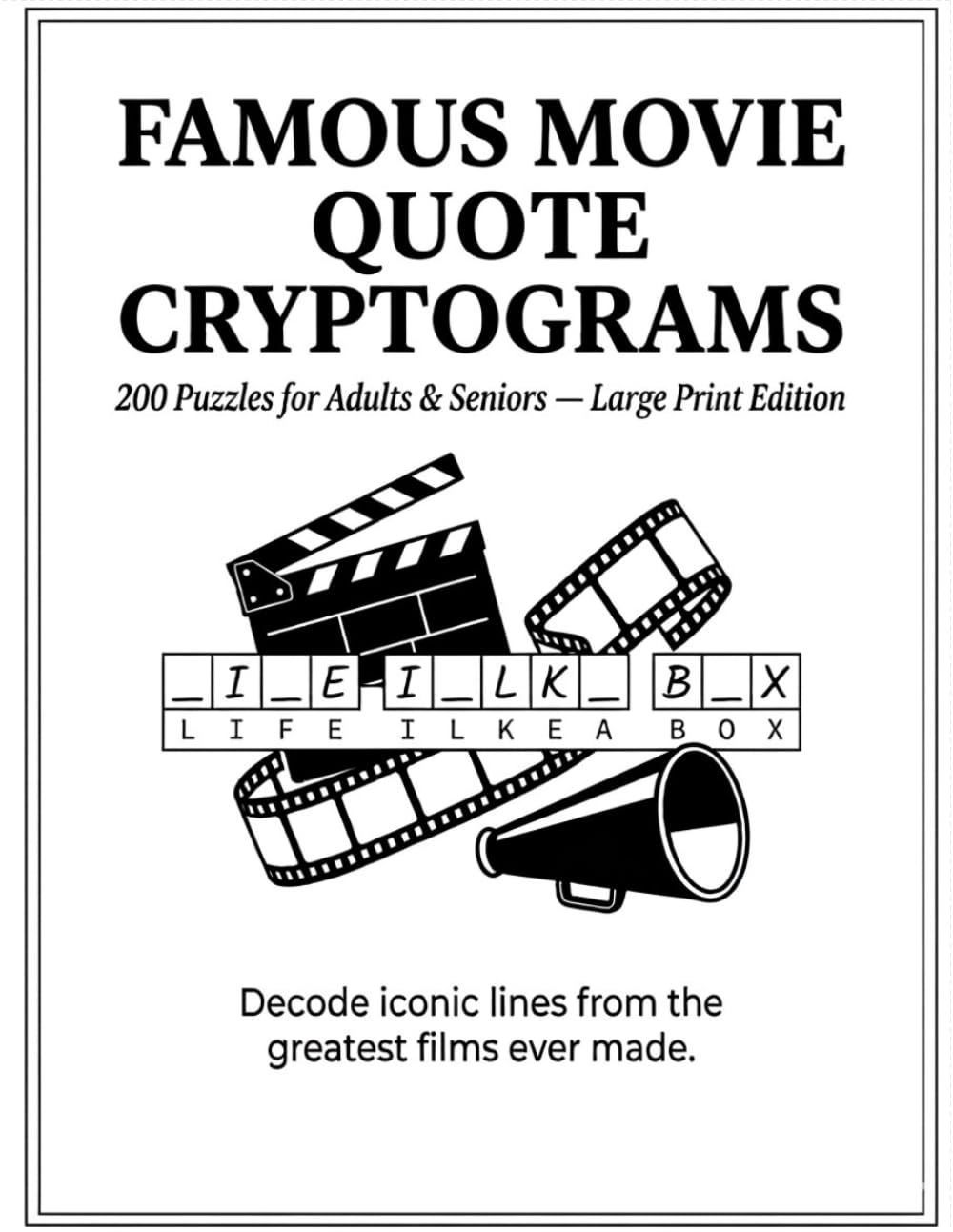 Famous movie quote cryptograms: 200 cryptogram puzzles large print easy to read about world famous movie quotes 8.5x11" 170 pages perfect for recovering stroke dementia patients and seniors.