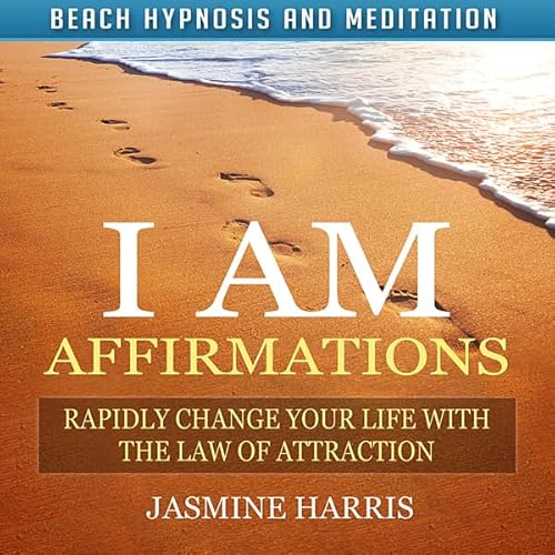 Couverture de I AM Affirmations: Rapidly Change Your Life with the Law of Attraction via Beach Hypnosis and Meditation