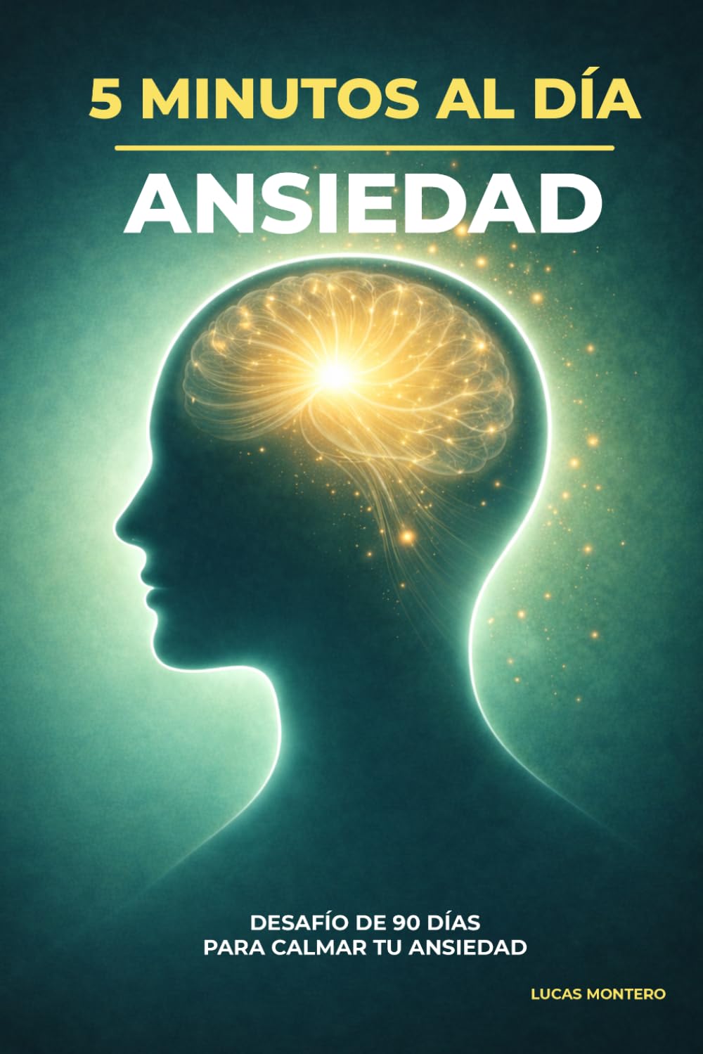 5 minutos al día para calmar la ansiedad: Desafío de 90 días para recuperar calma, relajar tu mente y sentir mayor tranquilidad (5 Minutos al Día: Desafíos de Crecimiento Personal)
