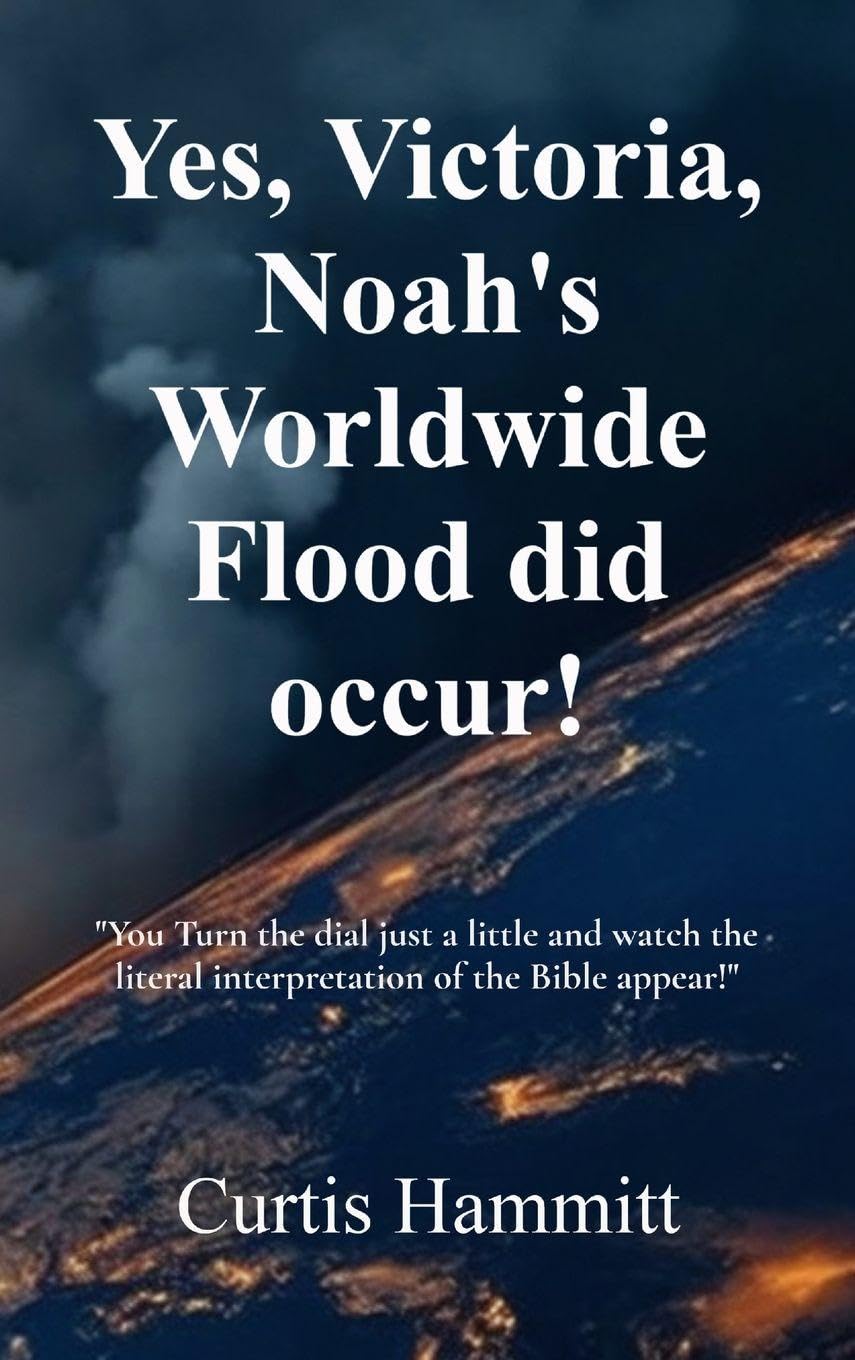 Yes, Victoria, Noah's Worldwide Flood did occur!