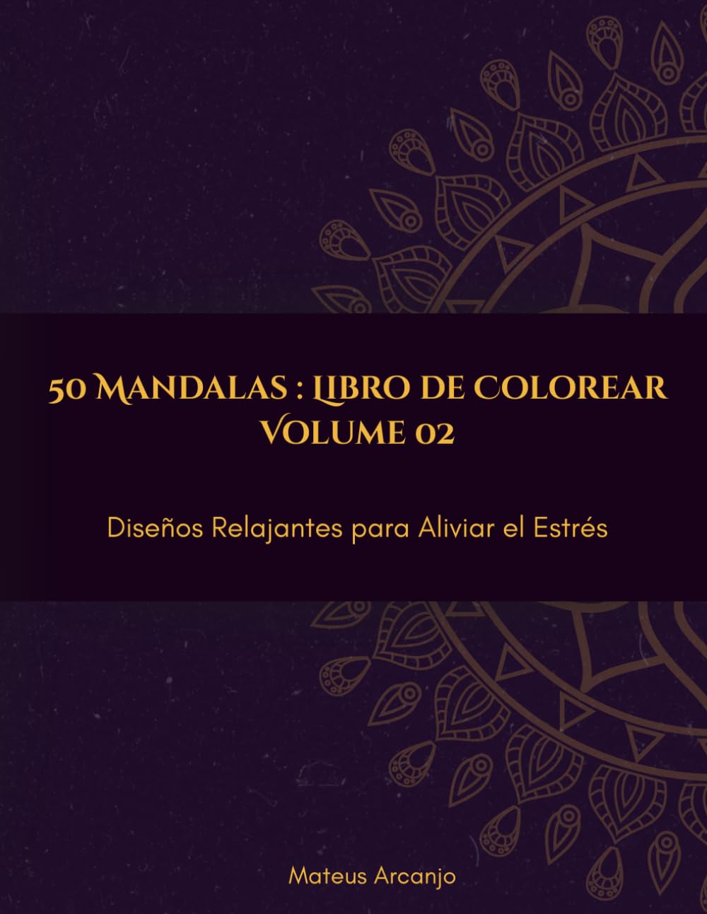 50 Mandalas : Libro de Colorear: Diseños Relajantes para Aliviar el Estrés - Vol. 2