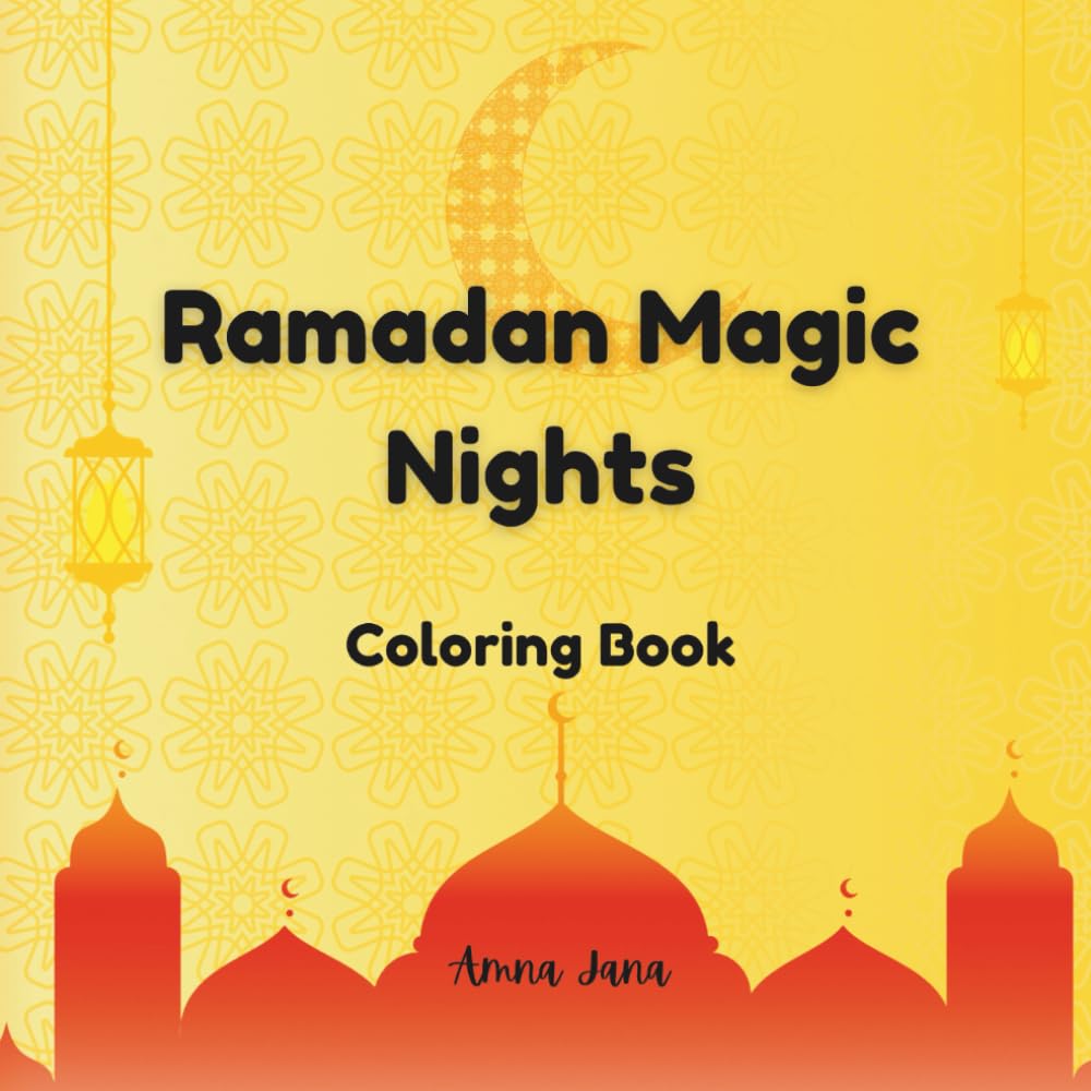 Ramadan Magic Nights: A Ramadan Coloring Book for All Ages