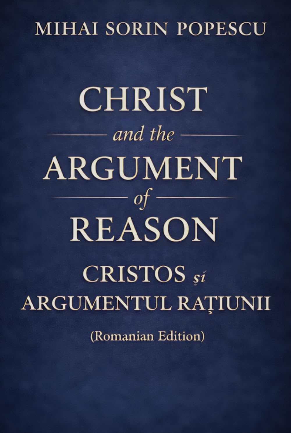 CHRIST and the ARGUMENT of REASON: Romanian Edition