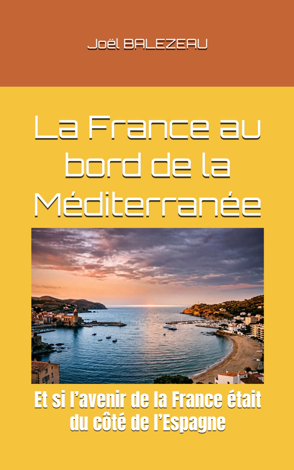 La France au bord de la Méditerranée: Et si l’avenir de la France était du côté de l’Espagne