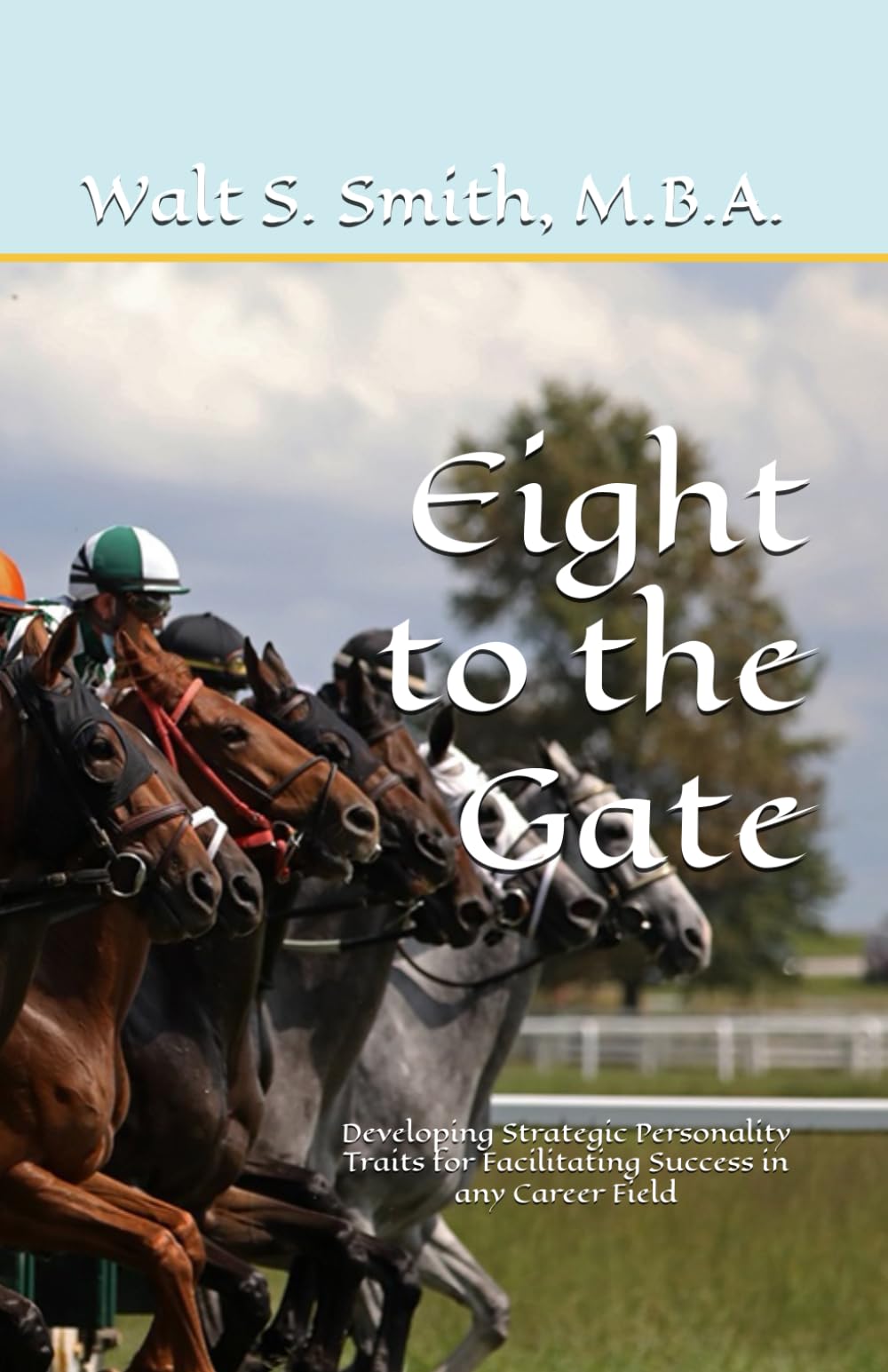 Eight to the Gate: Developing Strategic Personality Traits for Facilitating Success in any Career Field