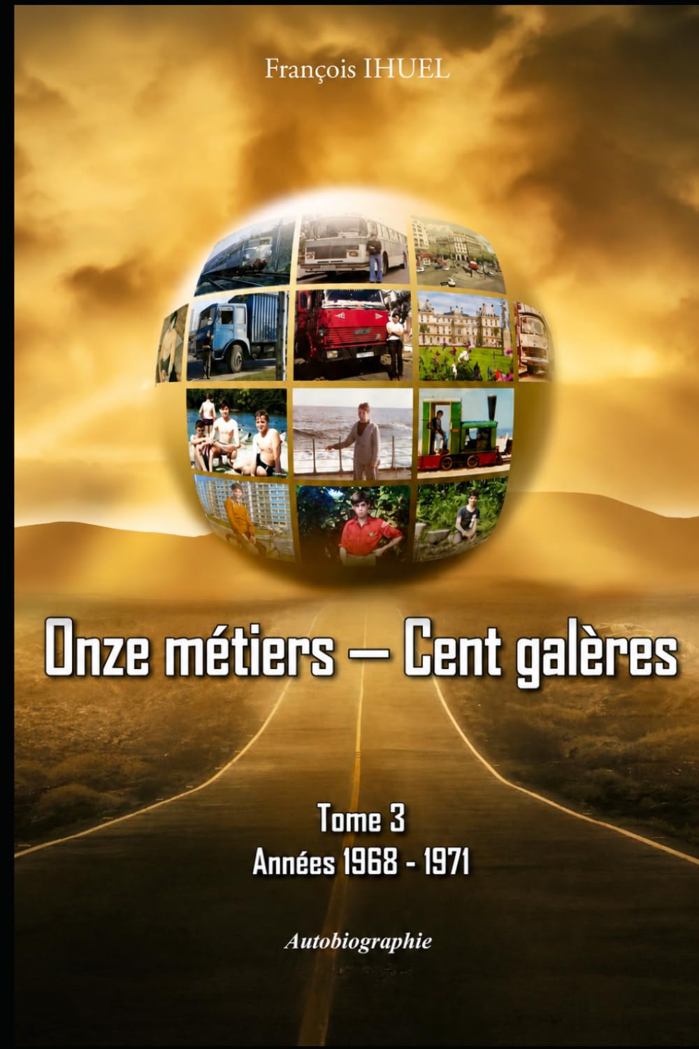 Onze métiers — Cent galères: Tome 3 - Années 1968-1971