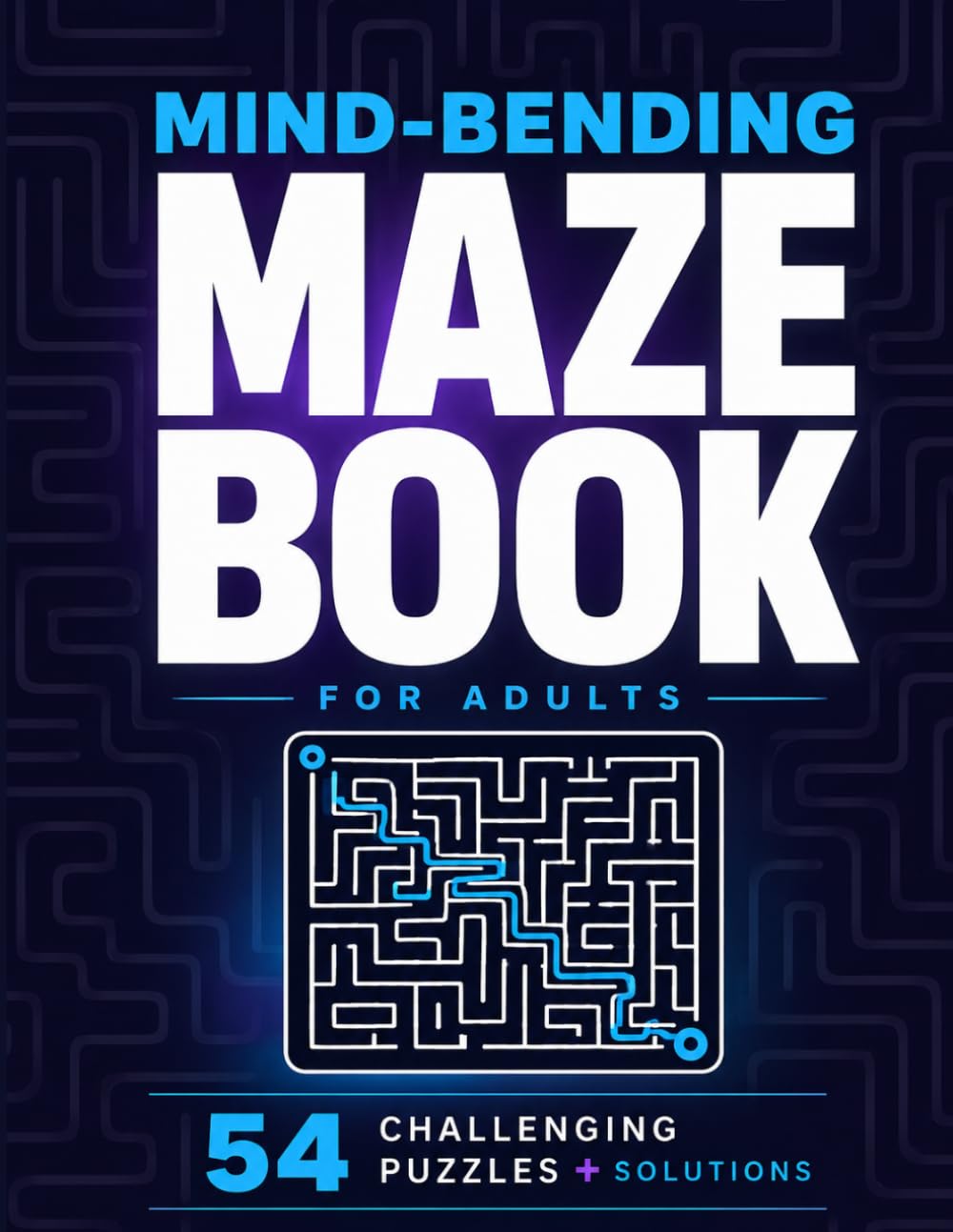 Mind-Bending Maze Book for Adults: 54 Challenging Round Path Puzzles: Unique Rounded Maze Activity Book with Solutions — Advanced Brain Training for Adults and Teens