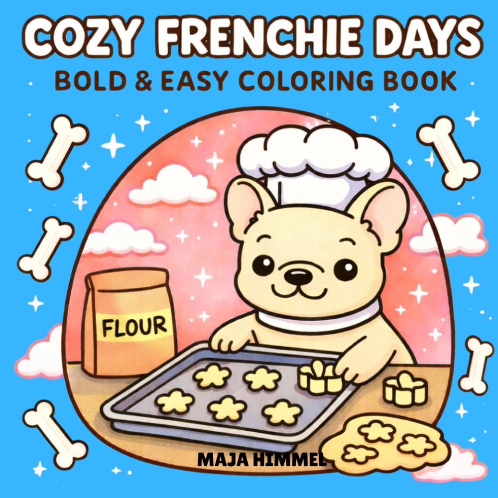 Cozy Frenchie Days Bold & Easy Coloring Book for Kids & Adults: 40 Simple French Bulldog Coloring Pages for All Ages (Cozy Animal Days)