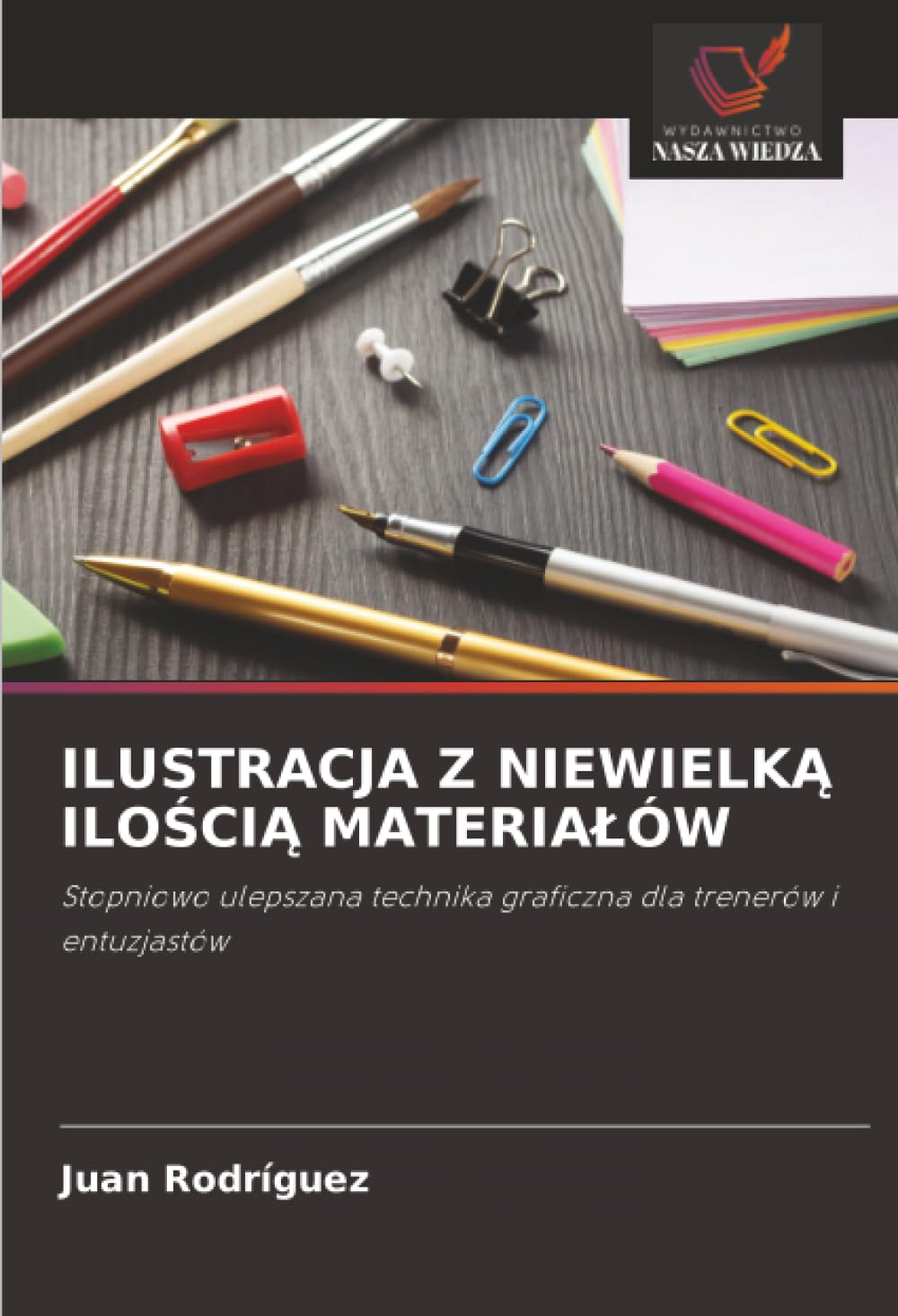 Ilustracja Z NiewielkĄ IloŚciĄ Materialów: Stopniowo ulepszana technika graficzna dla trenerów i entuzjastów