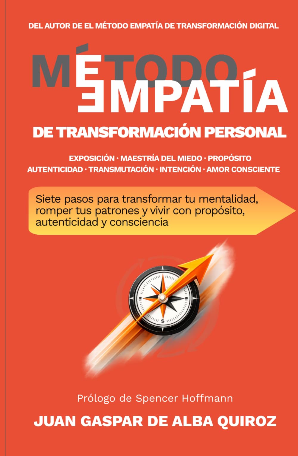 El Método EMPATÍA de Transformación Personal: Siete pasos para transformar tu mentalidad, romper tus patrones y vivir con propósito, autenticidad y consciencia