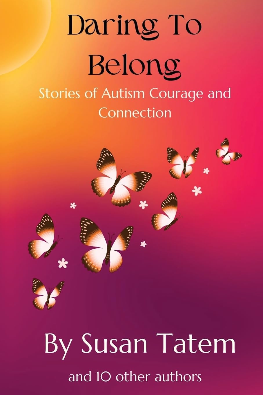 Daring to Belong: Stories of Autism Courage and Connection