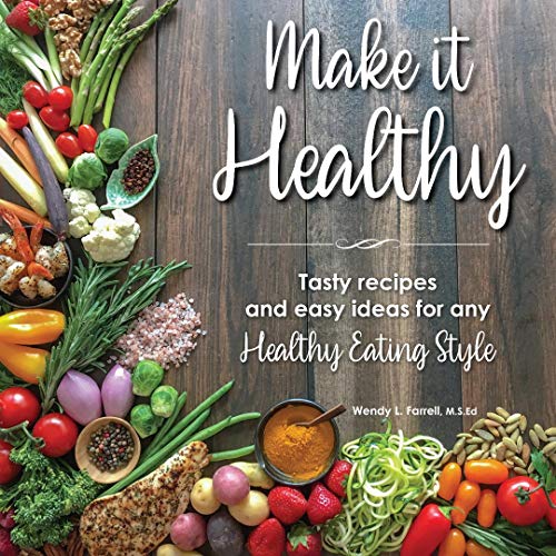 Make it Healthy: Tasty recipes and easy ideas for any Healthy Eating Style (English Edition)
