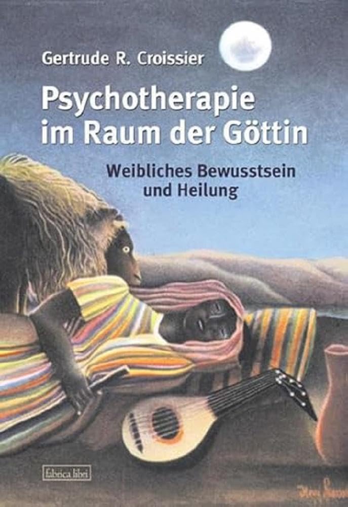 Psychotherapie im Raum der Göttin: Weibliches Bewusstsein und Heilung