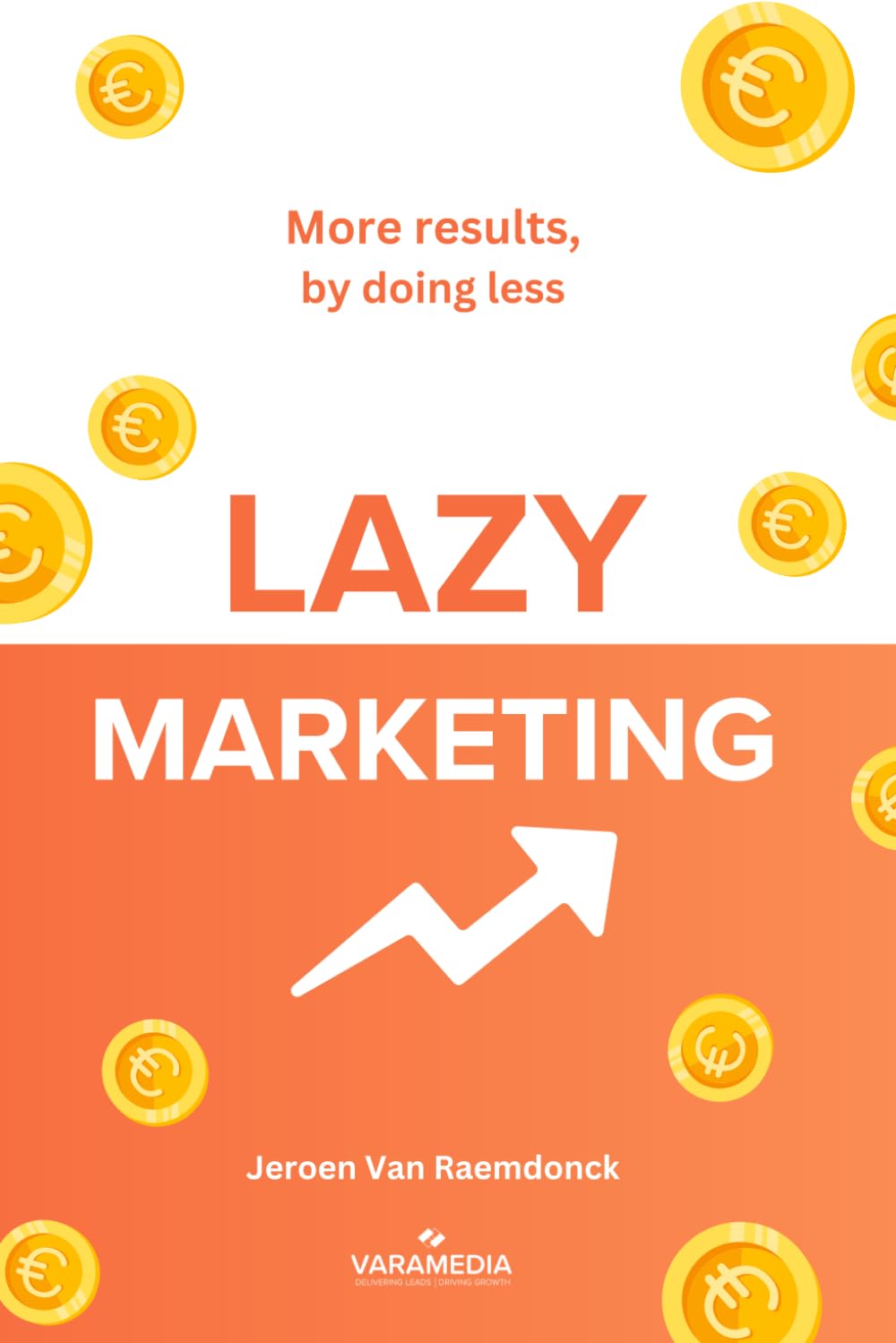 Lazy Marketing: More results, by doing less
