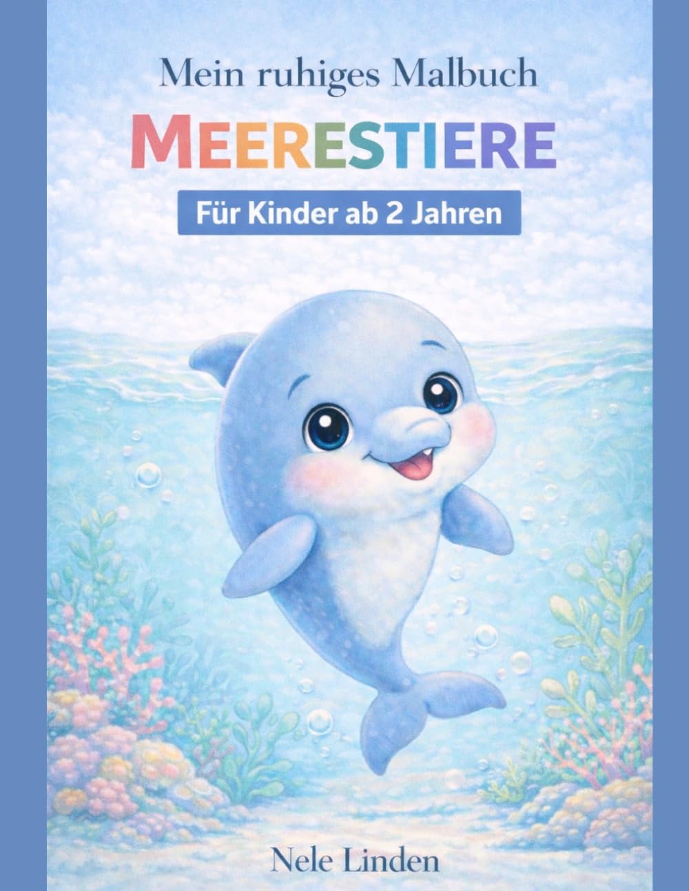 Mein ruhiges Malbuch: Meerestiere: Malbuch für sensible & neurodivergente Kinder ab 2 Jahren | Mit extra dicken Linien, einfachen Motiven & 27 ... Malbuch - Ruhige Malbücher ab 2 Jahren)