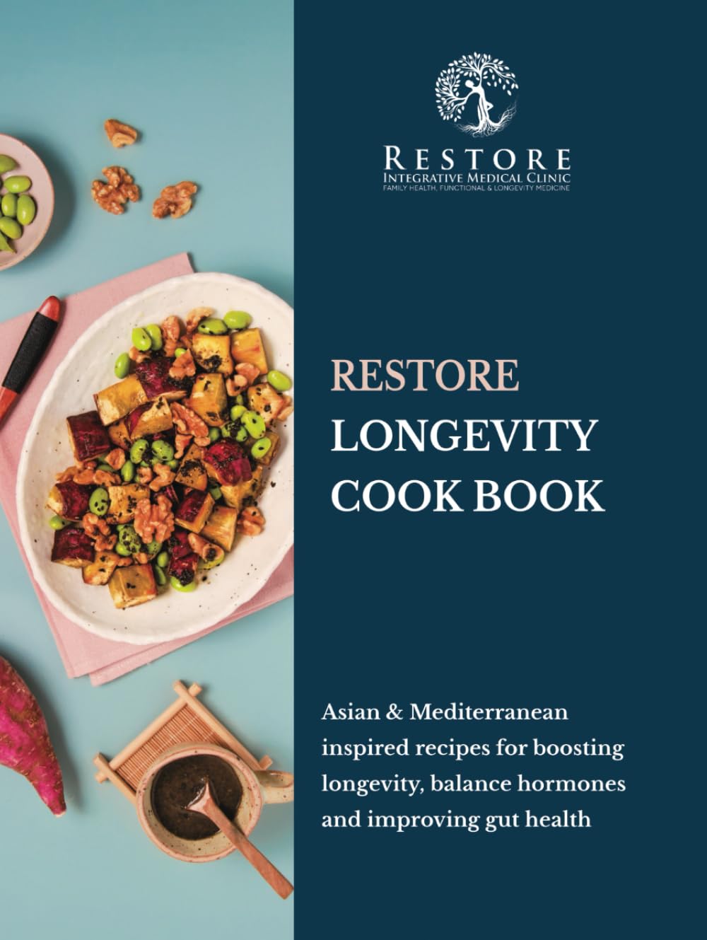 Restore Longevity Cookbook: Asian & Mediterranean Inspired Recipes for Boosting Longevity, Balance Hormones and Improving Gut Health