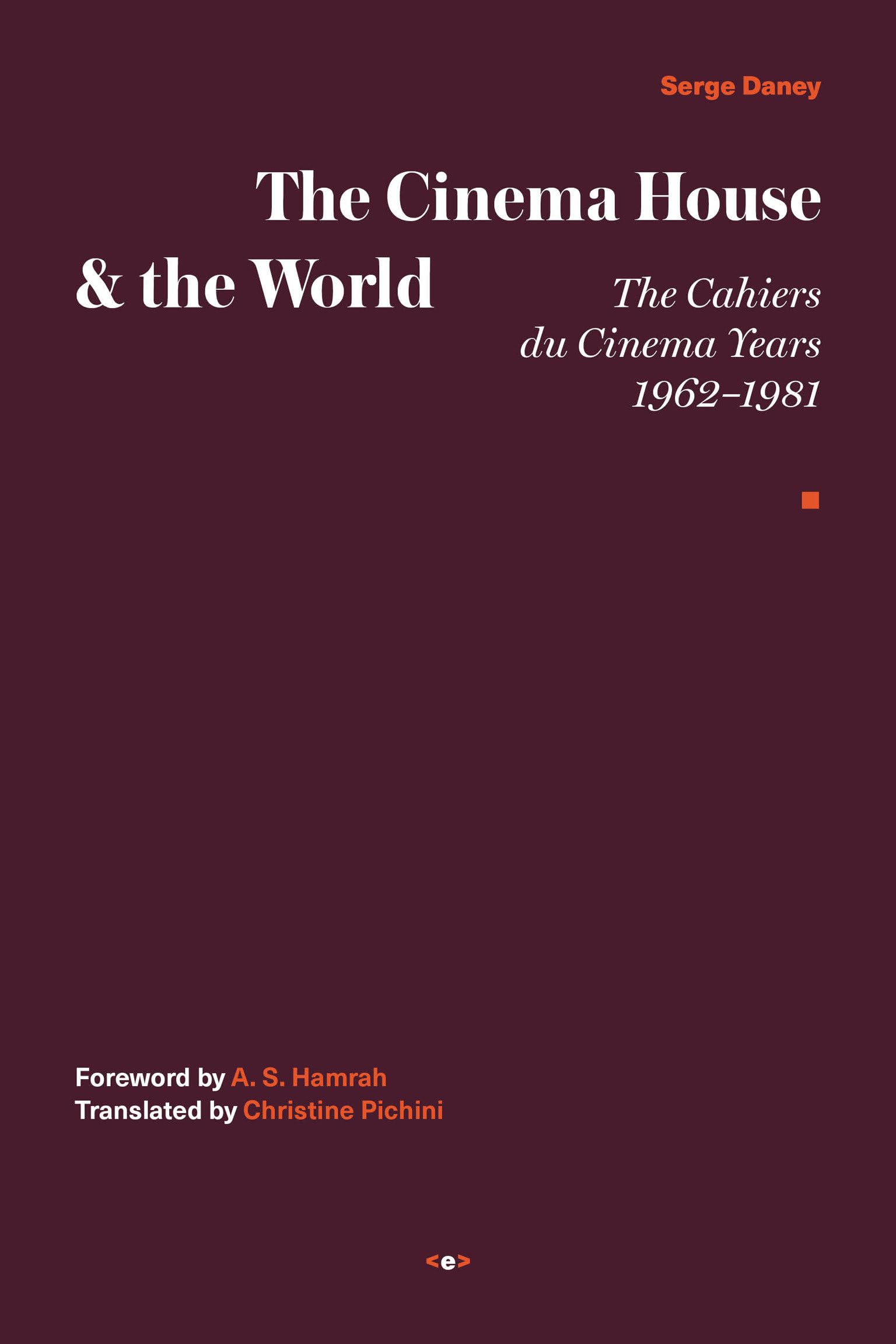 The Cinema House and the World: The Cahiers Du . Daney, Hamrah**