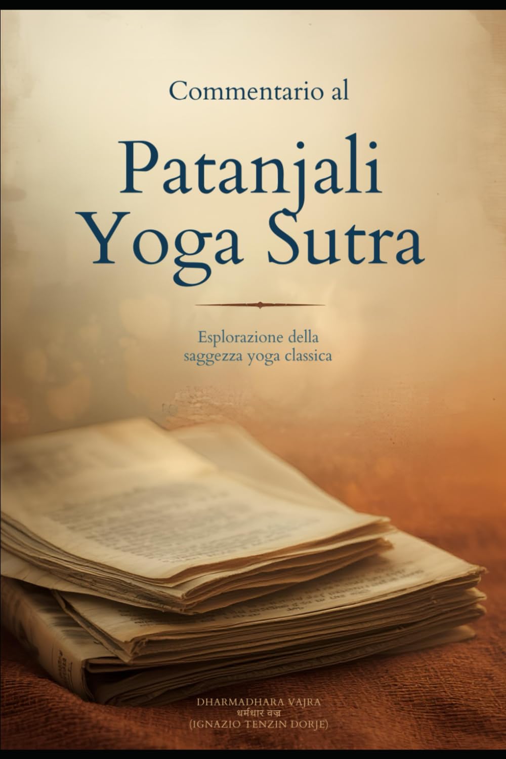 Commentario al Patanjali Yoga Sutra: Espolariozione della Saggezza Yoga Classica