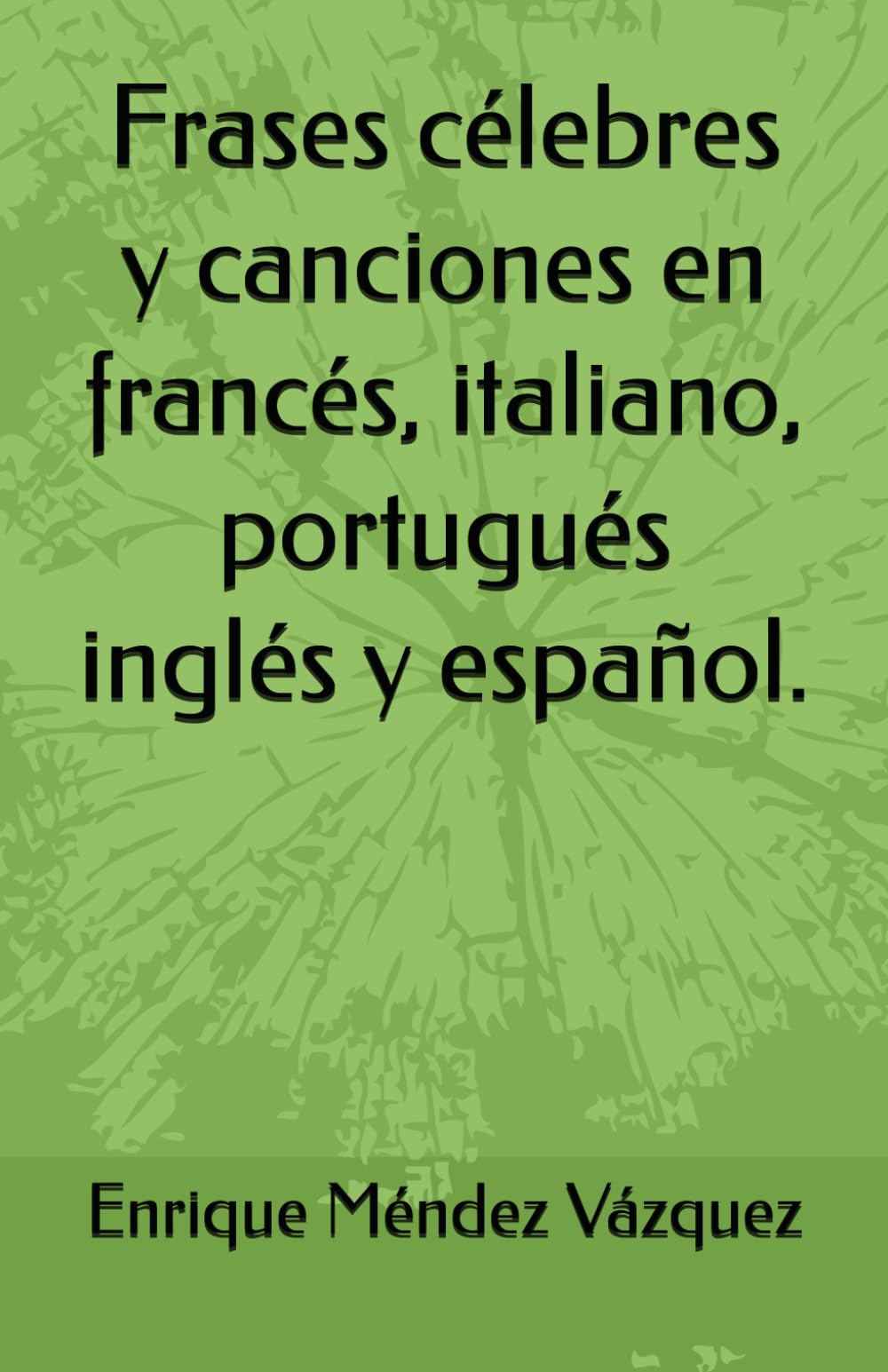 Frases célebres y canciones en francés, italiano, portugués inglés y español.