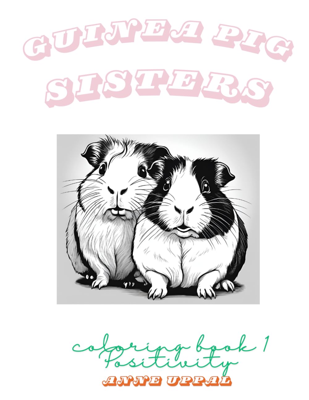 Guinea Pig Sisters: coloring book 1 Positivity