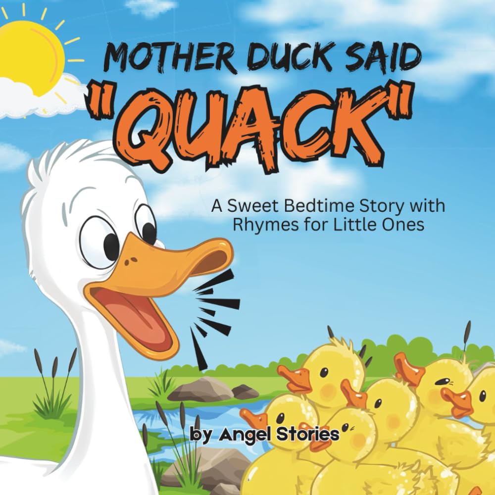 Mother Duck Said Quack: A Sweet Rhyming Bedtime Story About Love, Safety, and Family Bonding: PIcture Storybook perfect for Babies, Toddlers and Preschoolers (Little Learners)